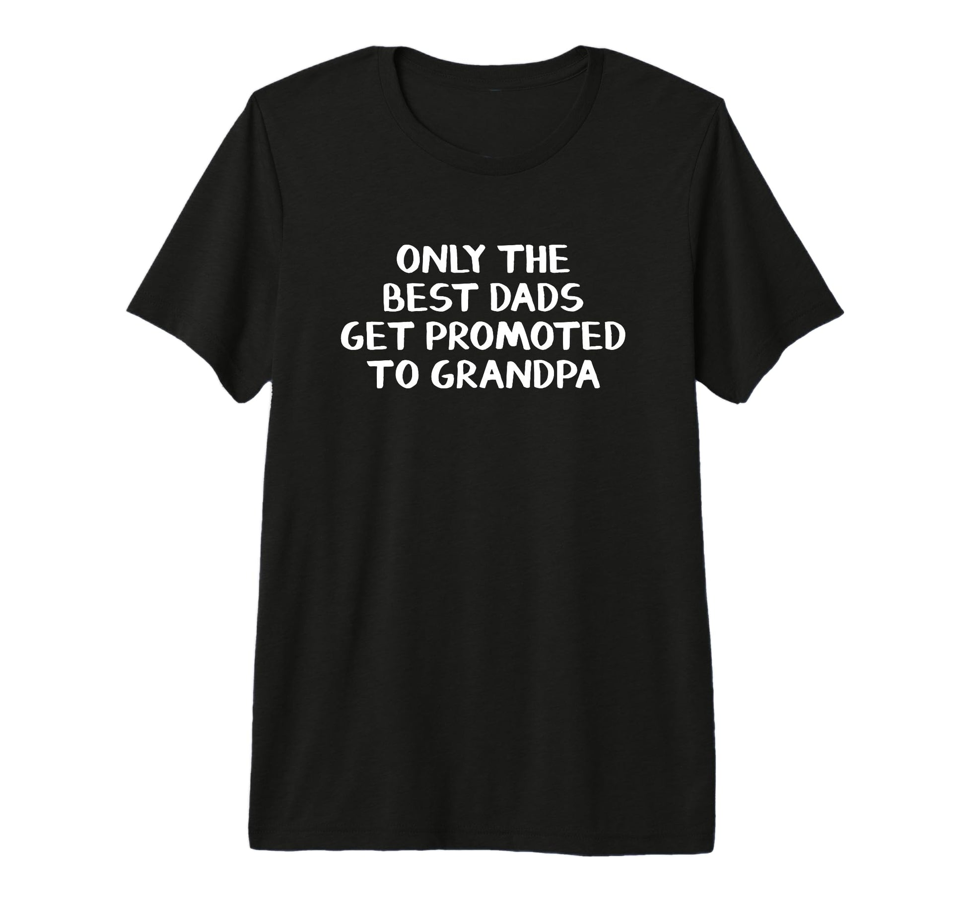 Only Best Dads Get Promoted To Grandpa Tri T-Shirt - Trendy Graphic Unisex - T-Shirt, Sweatshirt, Hoodie