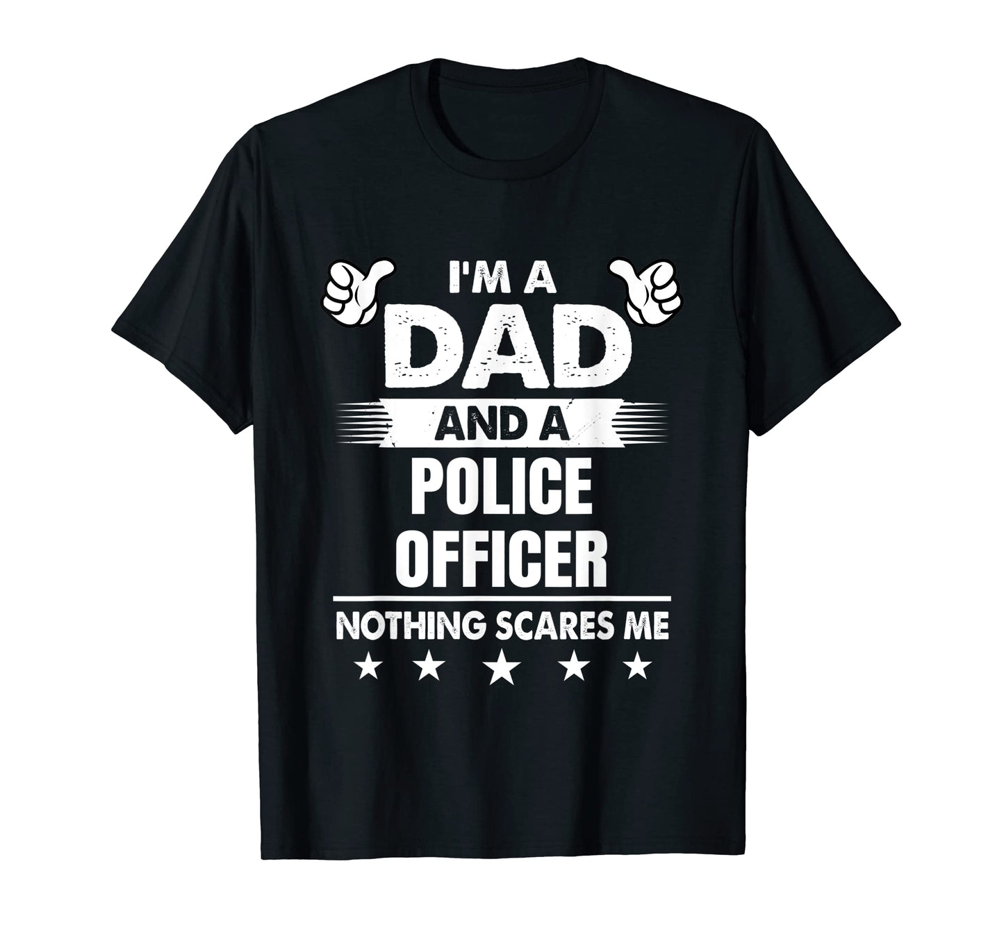 Mens Im Dad And Police Officer Nothing T-Shirt - Graphic Print for Adults - T-Shirt, Sweatshirt, Hoodie