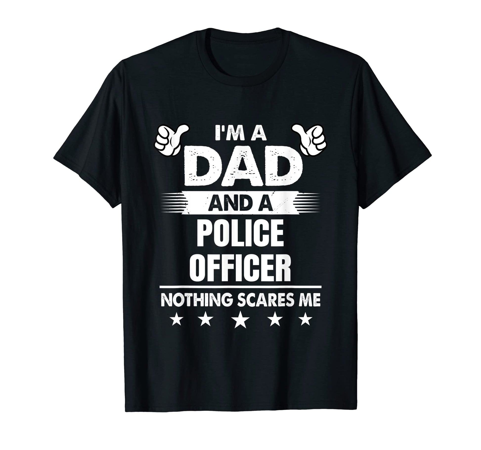 Mens Im Dad And Police Officer Nothing T-Shirt - Graphic Print for Adults - T-Shirt, Sweatshirt, Hoodie