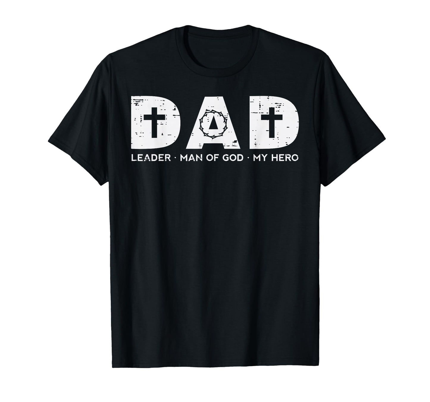 Dad Leader God Hero Fathers Day T-Shirt - Casual Everyday Wear Unisex - T-Shirt, Sweatshirt, Hoodie
