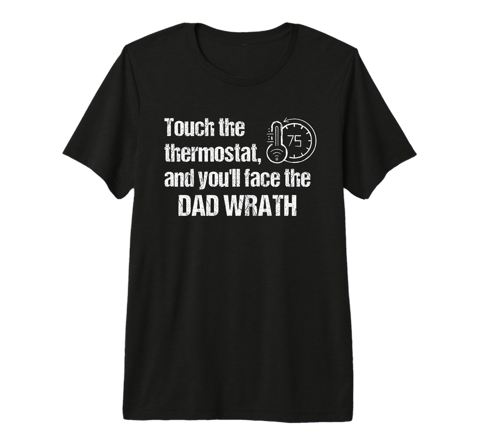 Dad Thermostat Police Temperature T-Shirt - Casual Everyday Wear Men Women - T-Shirt, Sweatshirt, Hoodie