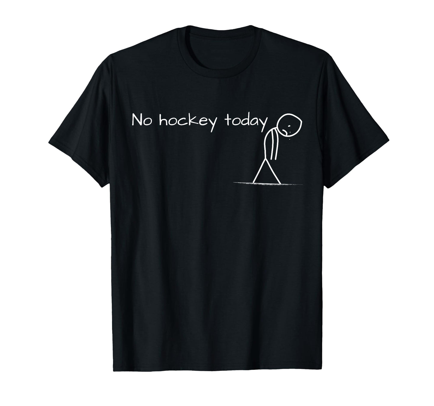 No Hockey Today Sad Stick Figures T-Shirt - Casual Everyday Wear Unisex - T-Shirt, Sweatshirt, Hoodie