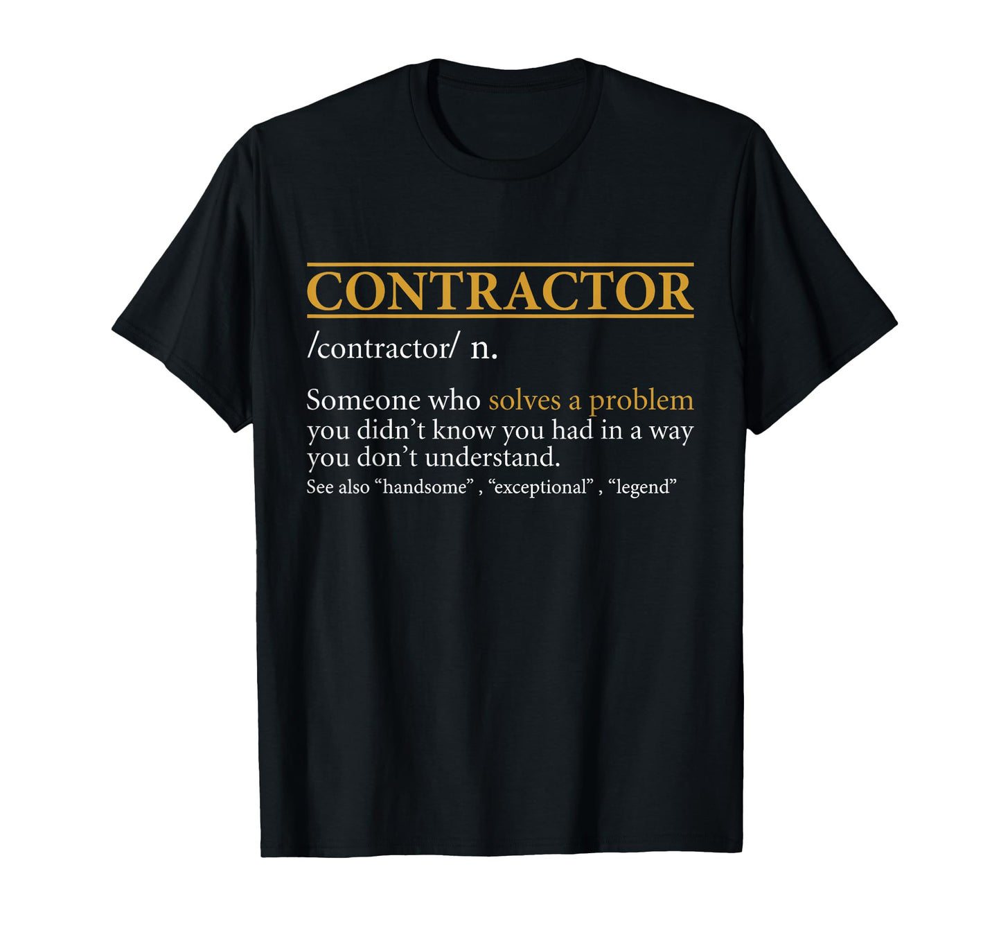 Funny Contractor Definition Birthday T-Shirt - Custom Art Print Men Women - T-Shirt, Sweatshirt, Hoodie