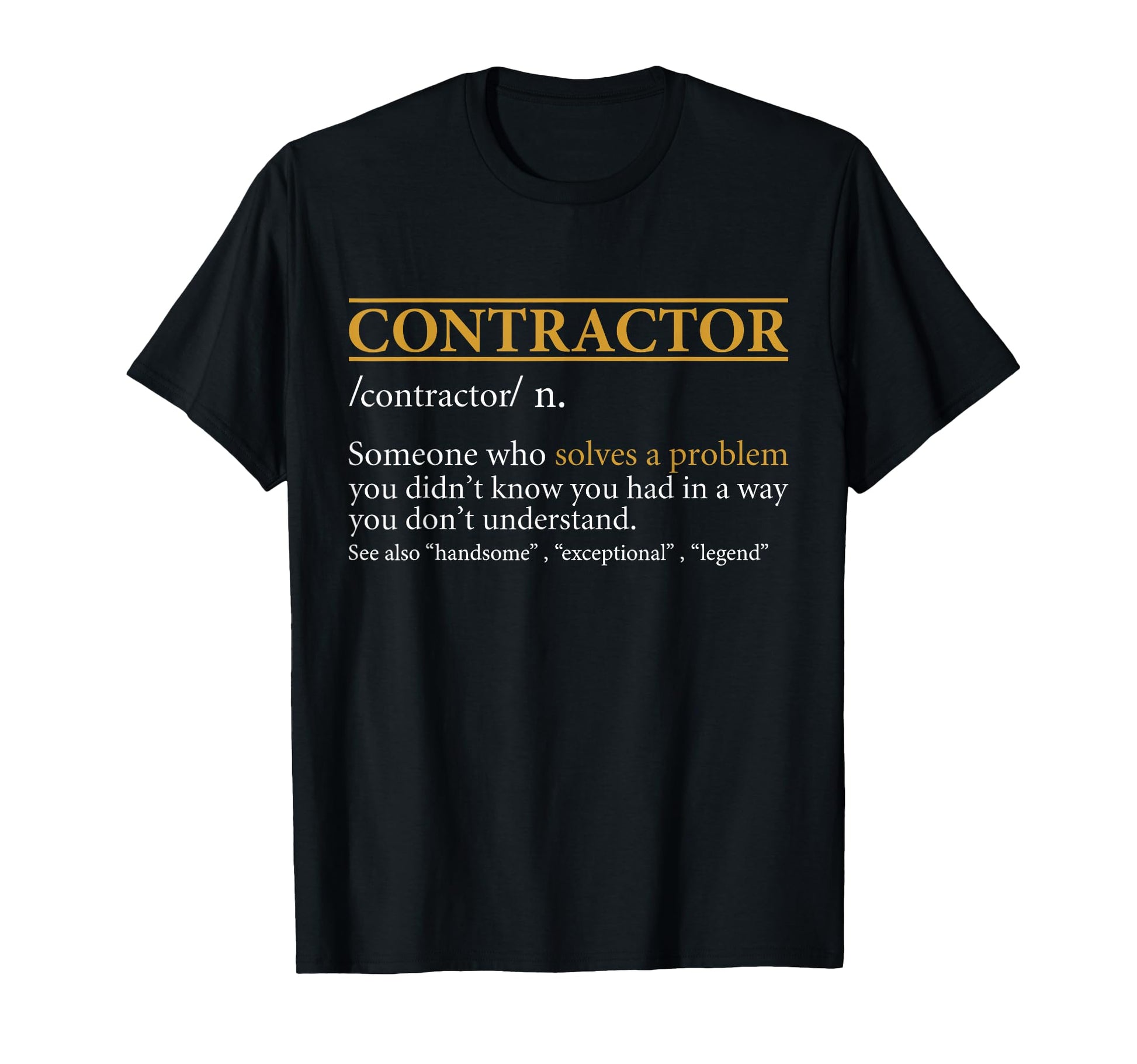 Funny Contractor Definition Birthday T-Shirt - Custom Art Print Men Women - T-Shirt, Sweatshirt, Hoodie