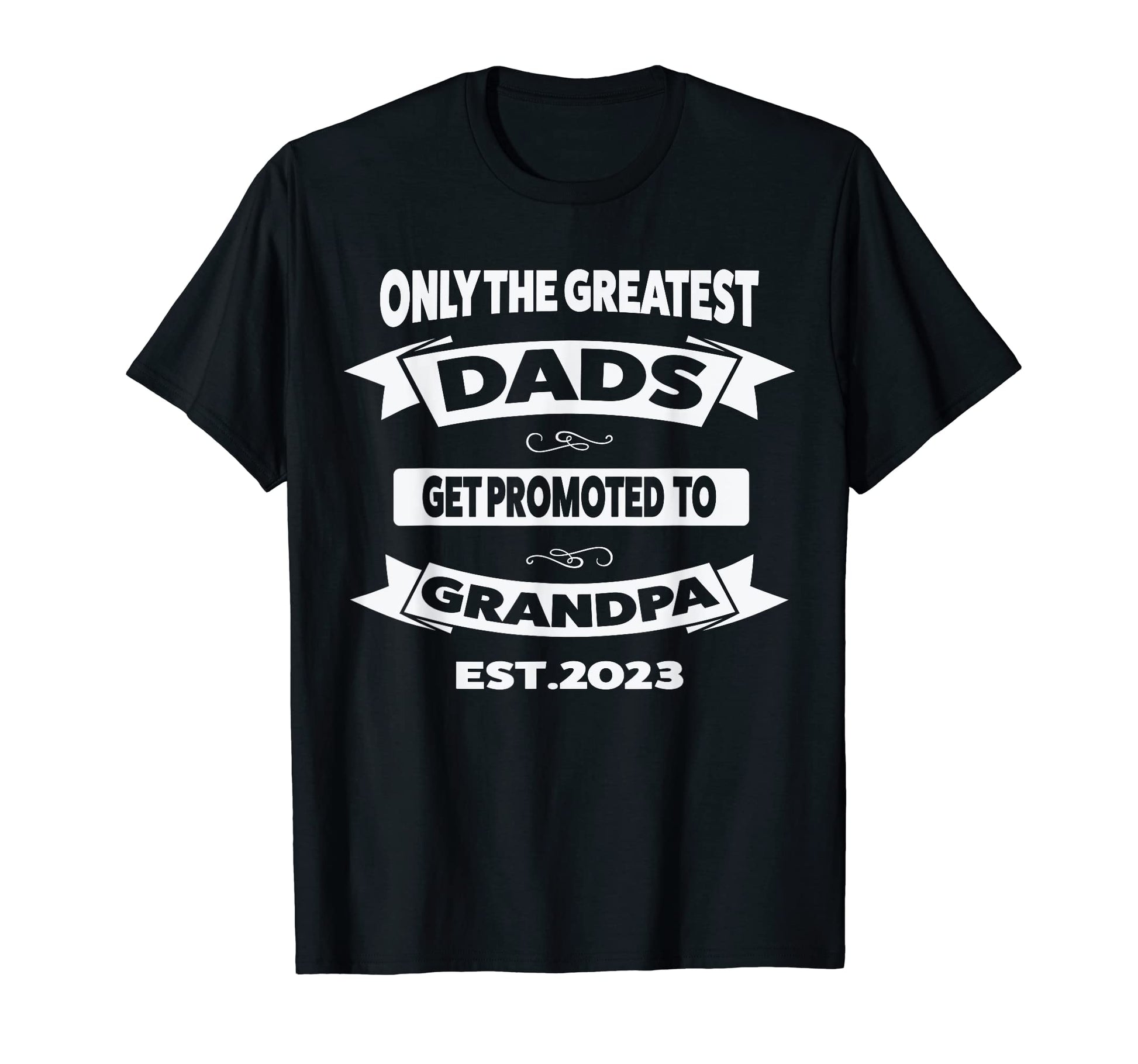 Mens Only Greatest Dads Get Promoted T-Shirt - Unique Graphic for Adults - T-Shirt, Sweatshirt, Hoodie