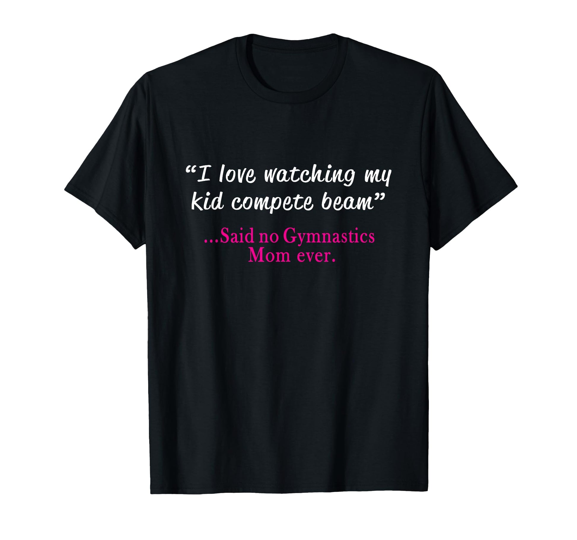 Funny Womens Gymnastics Mom I Love T-Shirt - Streetwear Style for Adults - T-Shirt, Sweatshirt, Hoodie