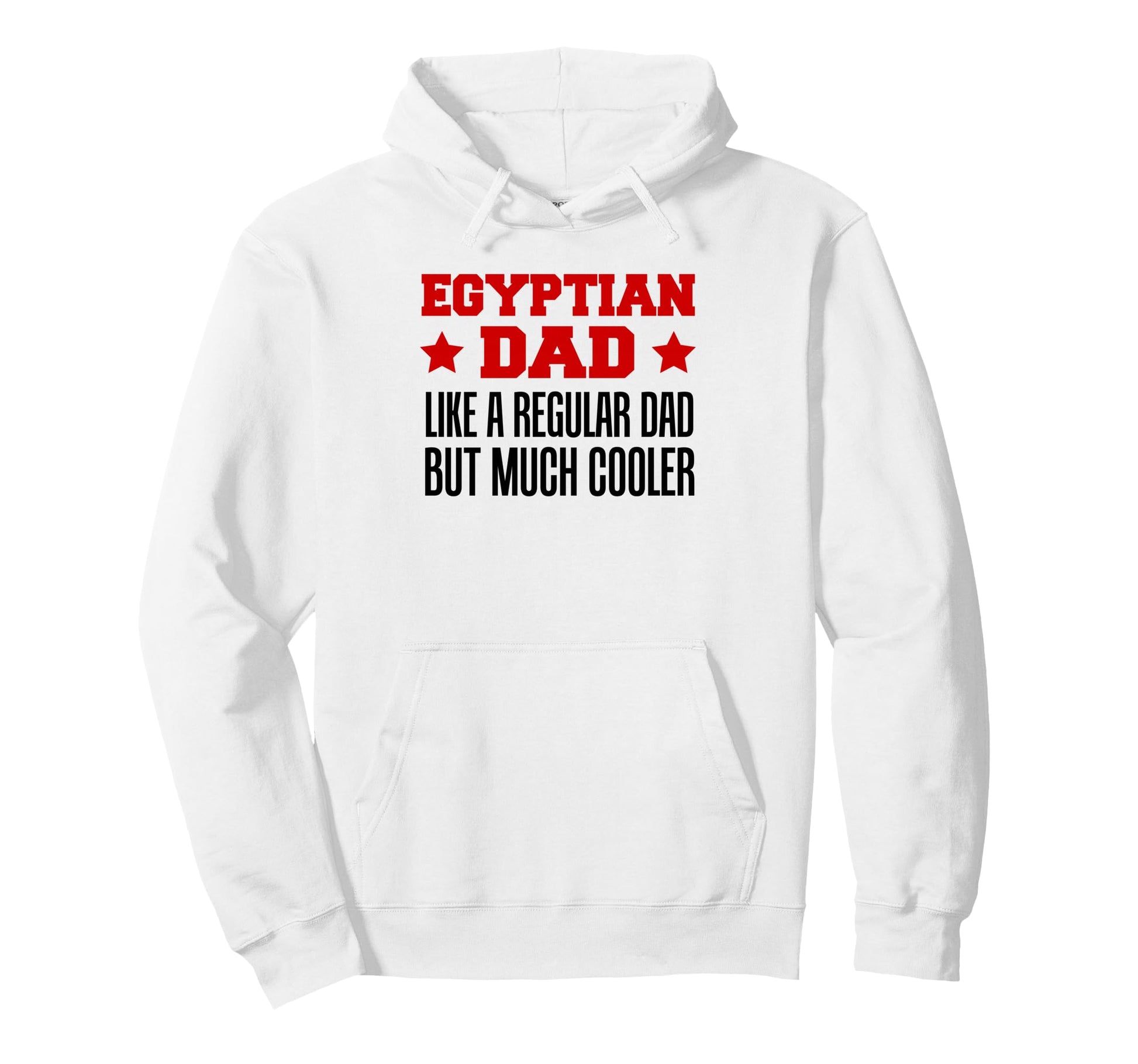 Egyptian Dad Like Regular Dad But Much Hoodie - Trendy Graphic Unisex - T-Shirt, Sweatshirt, Hoodie