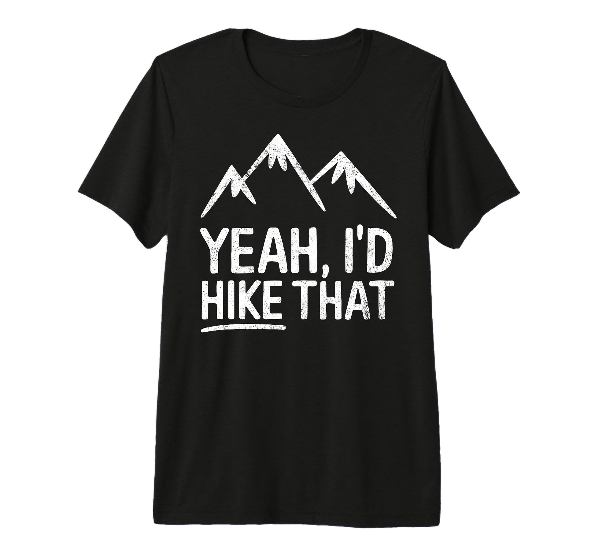 Yeah Id Hike That Backpacking Funny T-Shirt - Streetwear Style for Adults - T-Shirt, Sweatshirt, Hoodie