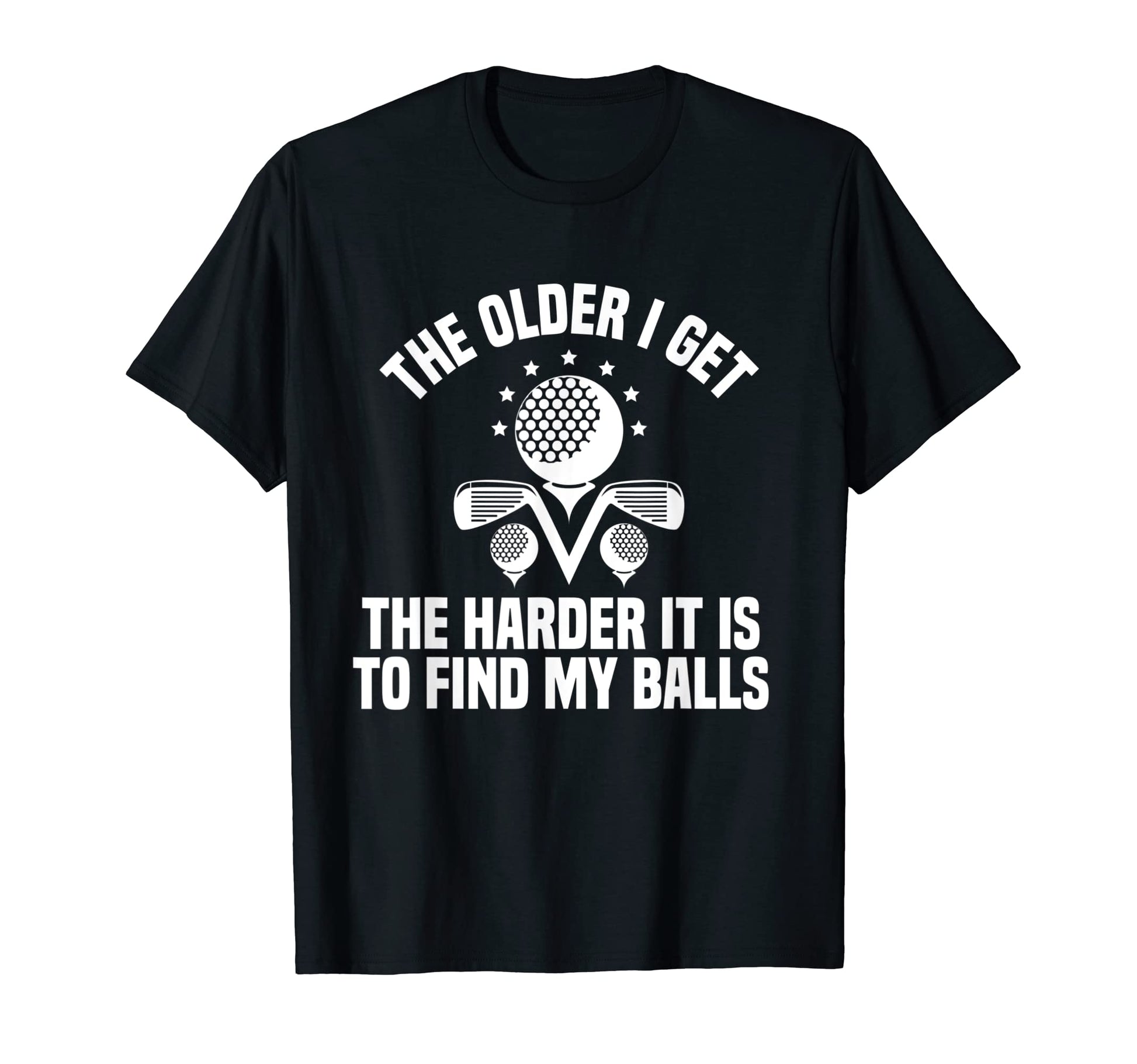 Mens Older I Get Harder It Is To T-Shirt - Streetwear Style for Adults - T-Shirt, Sweatshirt, Hoodie