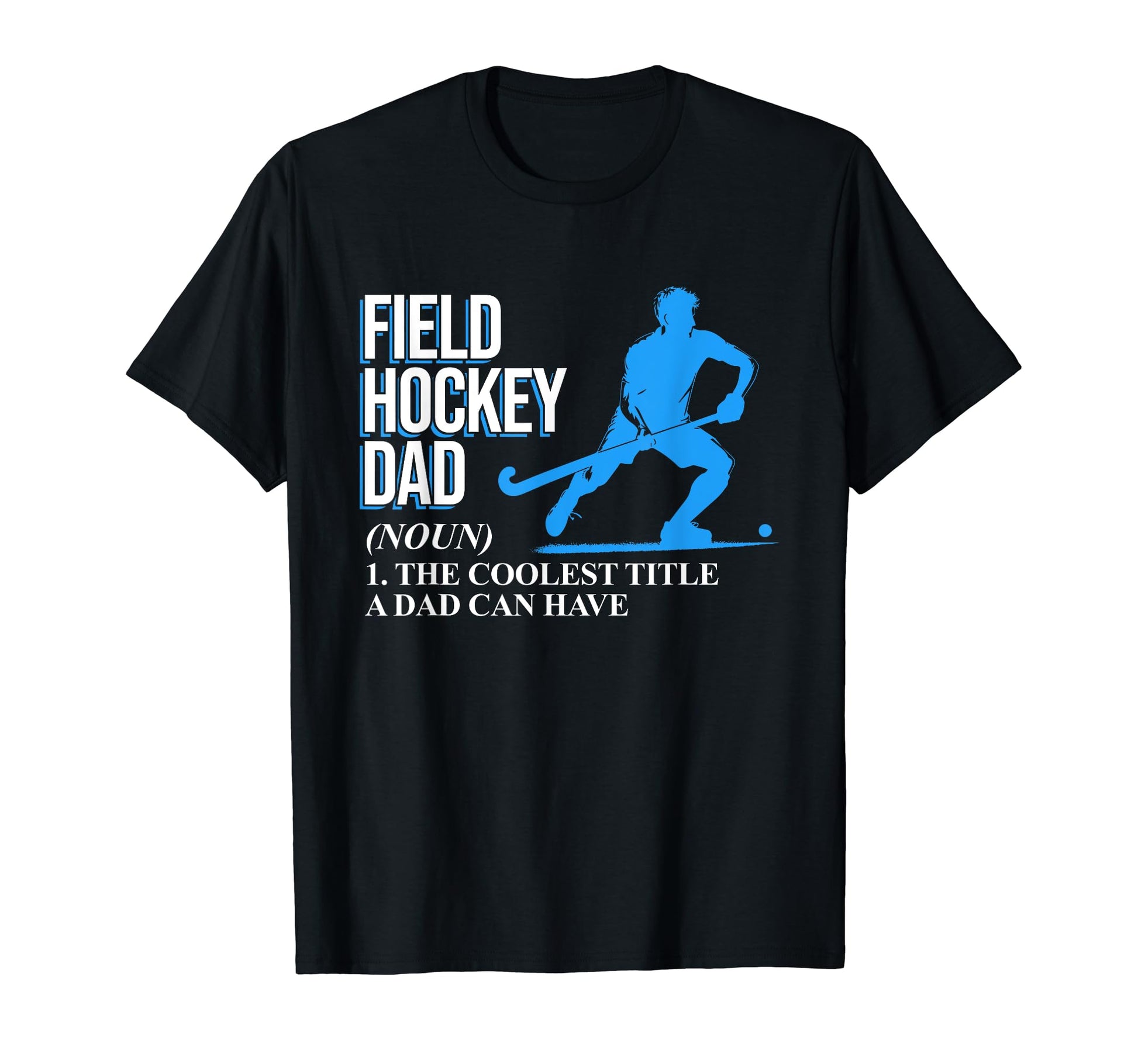 Field Hockey Dad Sports Player T-Shirt - Fun Novelty Design for Adults - T-Shirt, Sweatshirt, Hoodie