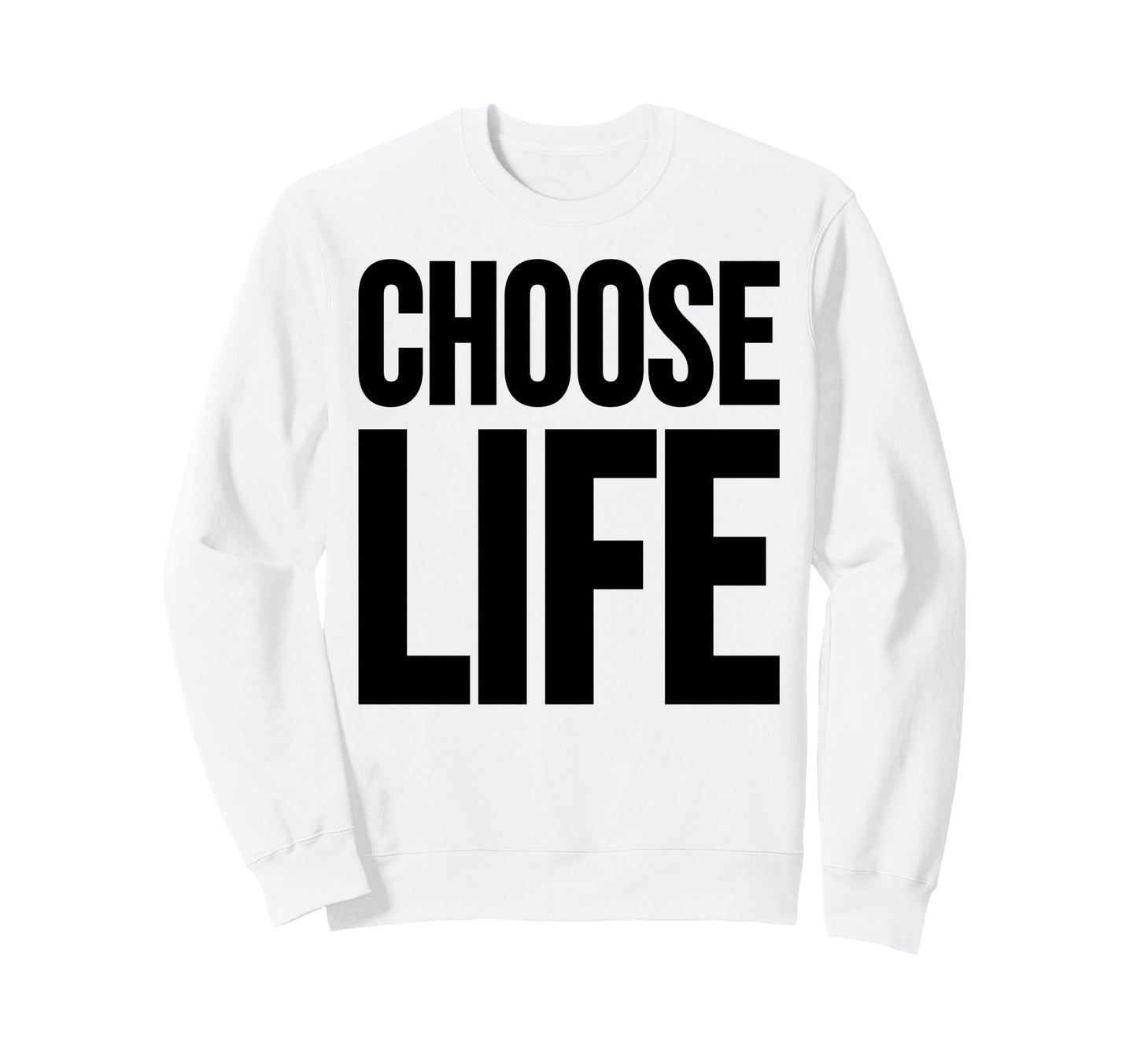 Choose Life Sweatshirt - Minimalist Print Unisex - T-Shirt, Sweatshirt, Hoodie