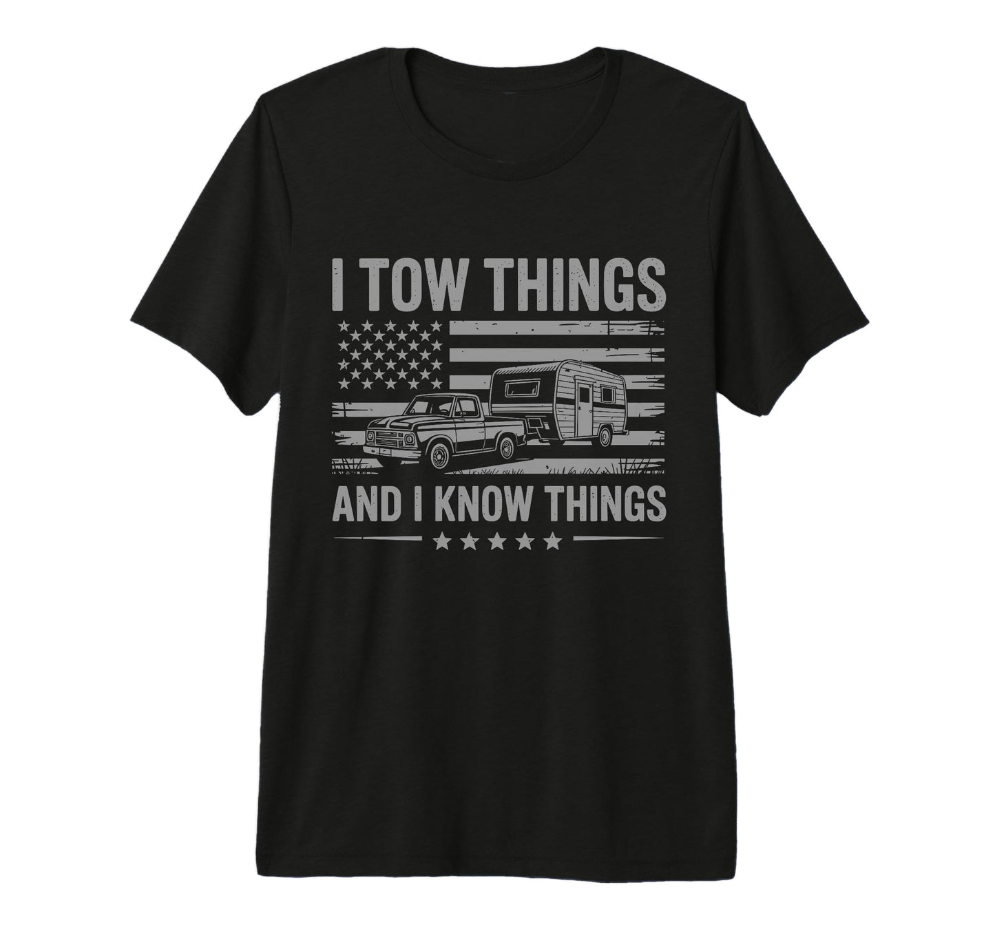 I Tow Things I Know Things Camping T-Shirt - Custom Art Print Men Women - T-Shirt, Sweatshirt, Hoodie