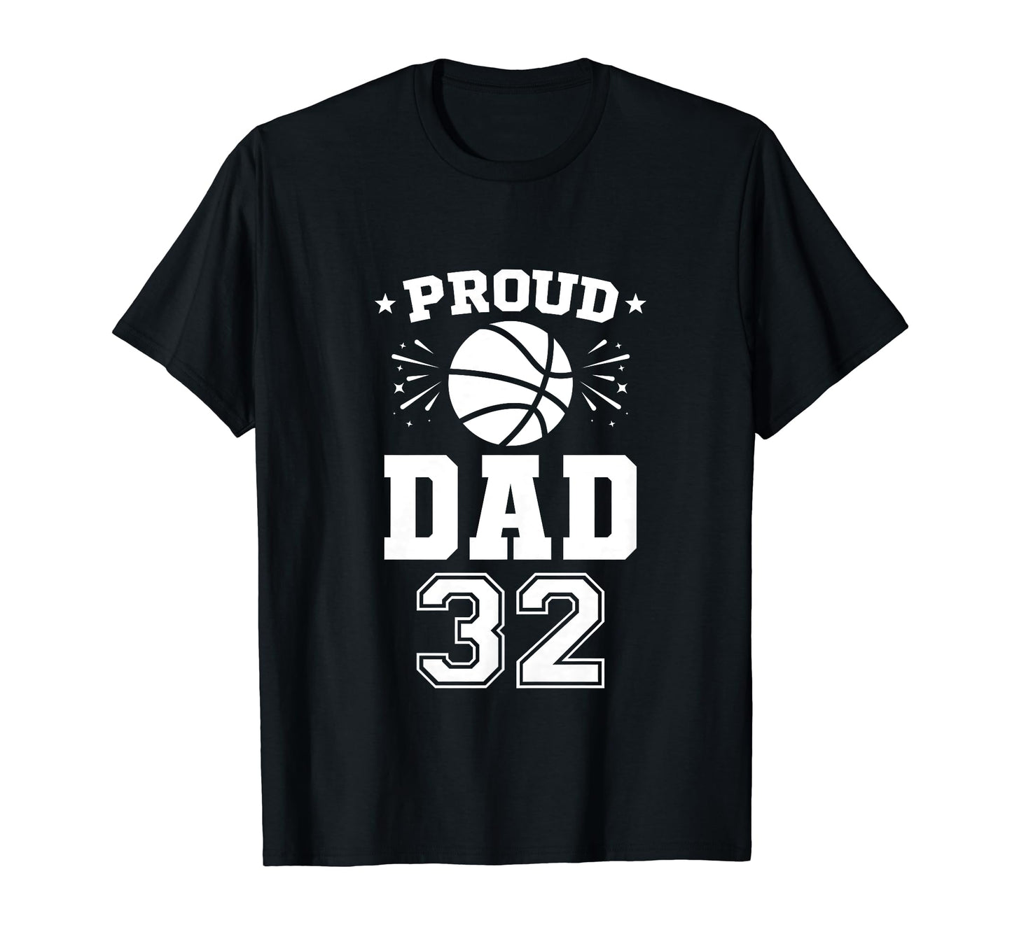 Proud Basketball Dad Number 32 T-Shirt - Novelty Apparel for Adults - T-Shirt, Sweatshirt, Hoodie