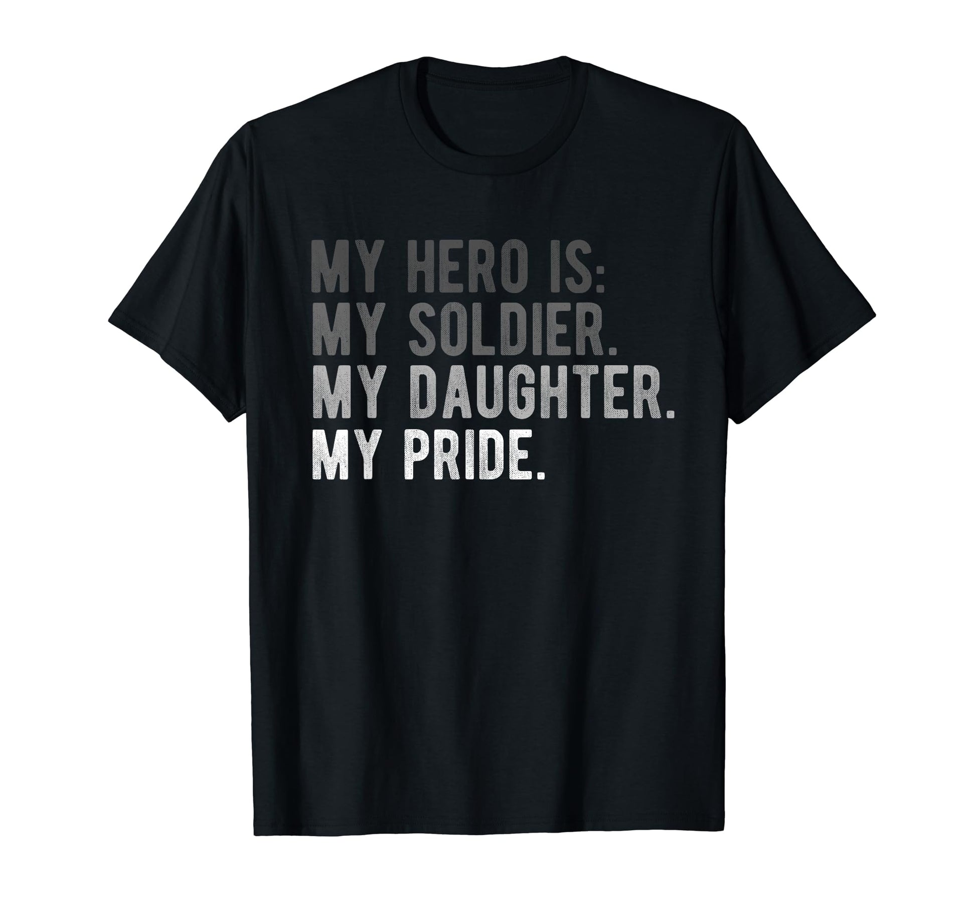 Proud Army Dad Mom Daughter Soldier Hero T-Shirt - Graphic Print Unisex - T-Shirt, Sweatshirt, Hoodie
