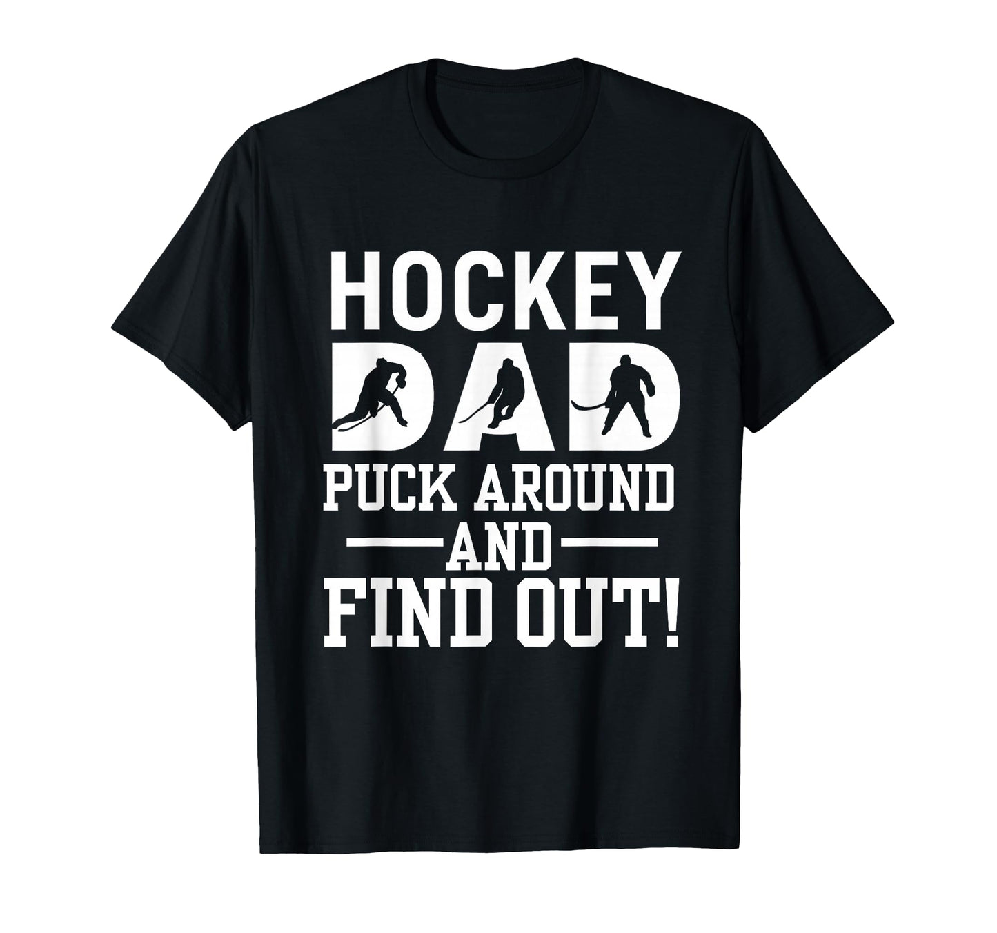 Hockey Dad Puck Around And Find Out T-Shirt - Minimalist Print Men Women - T-Shirt, Sweatshirt, Hoodie