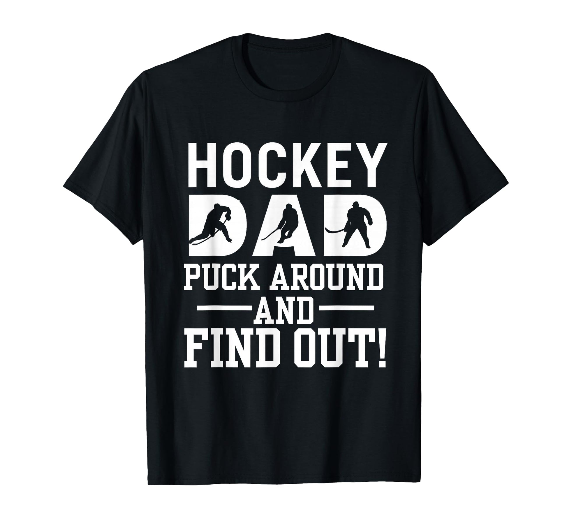 Hockey Dad Puck Around And Find Out T-Shirt - Minimalist Print Men Women - T-Shirt, Sweatshirt, Hoodie