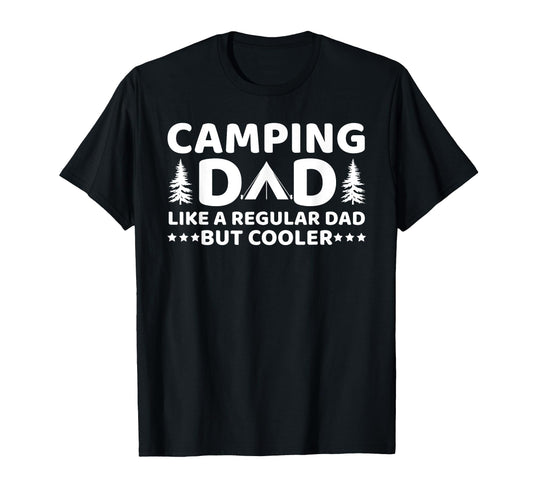 Camping Dad Like Regular Dad But Cooler T-Shirt - Streetwear Style Unisex - T-Shirt, Sweatshirt, Hoodie