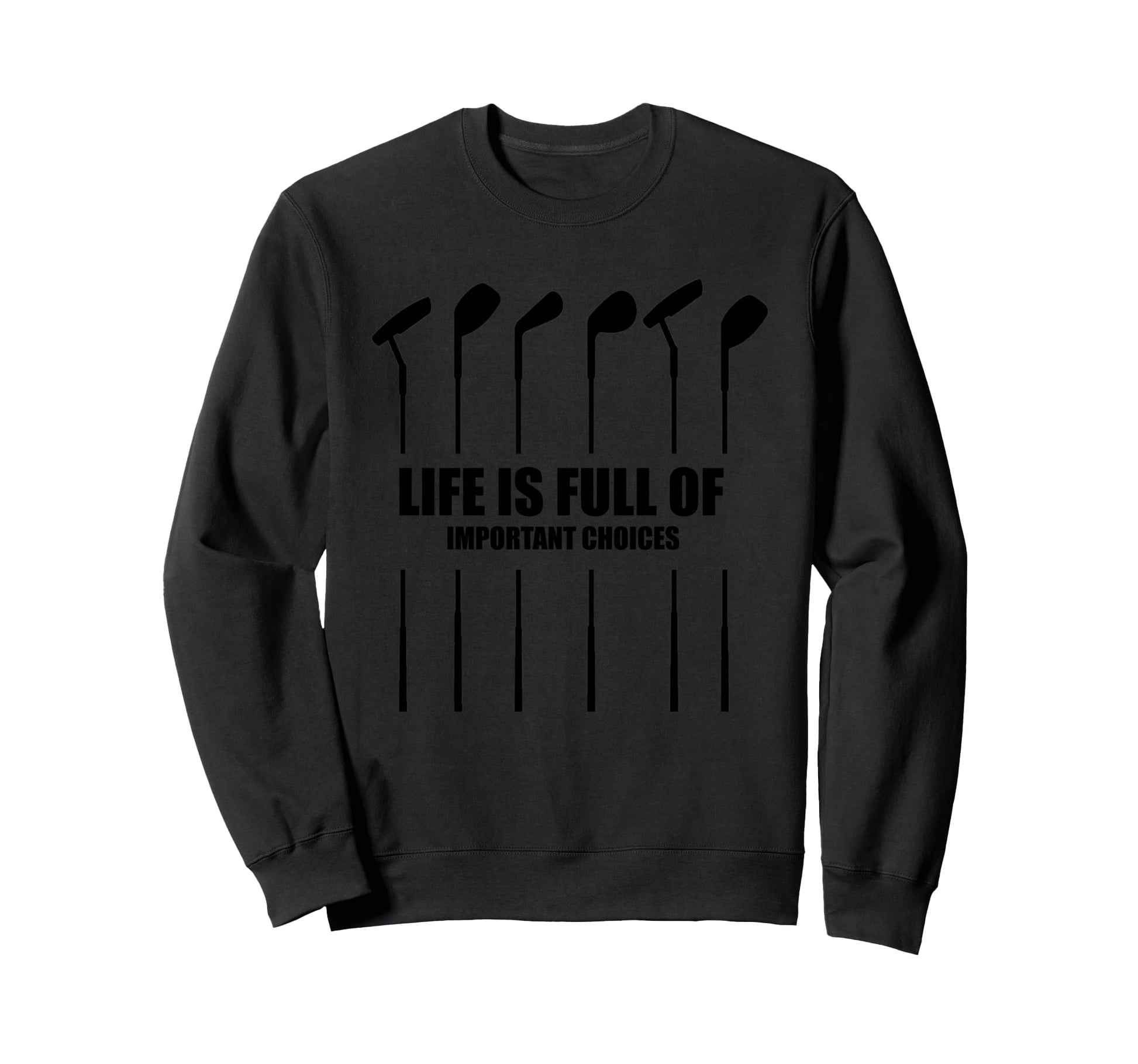 Life Is Full Important Choices T Sweatshirt - Aesthetic Graphic for Adults - T-Shirt, Sweatshirt, Hoodie