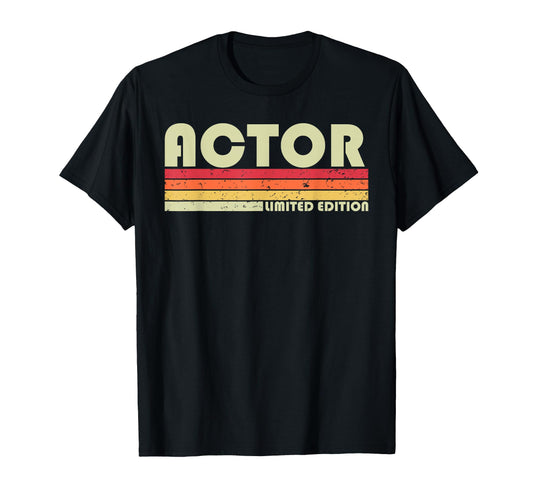 Actor Funny Job Title Profession T-Shirt - Novelty Apparel Men Women - T-Shirt, Sweatshirt, Hoodie