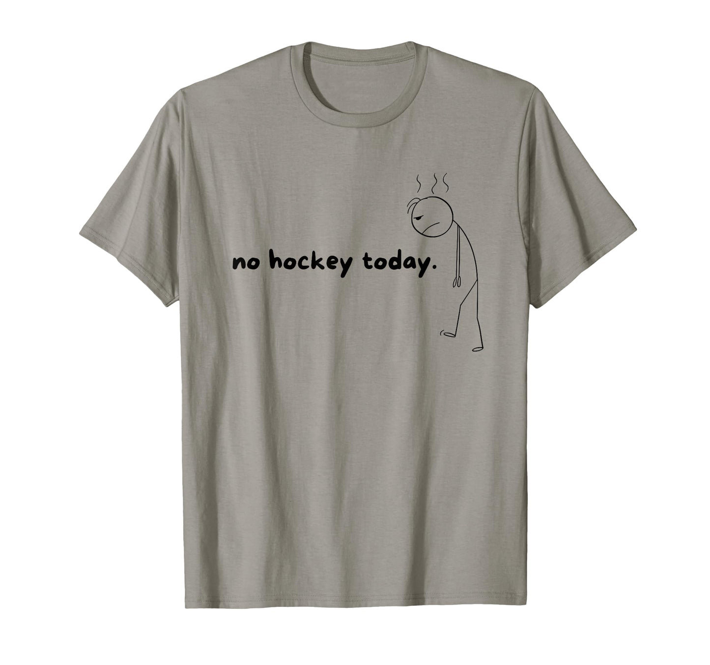 No Hockey Today Gifts Hockey Lovers T-Shirt - Fun Novelty Design Men Women - T-Shirt, Sweatshirt, Hoodie