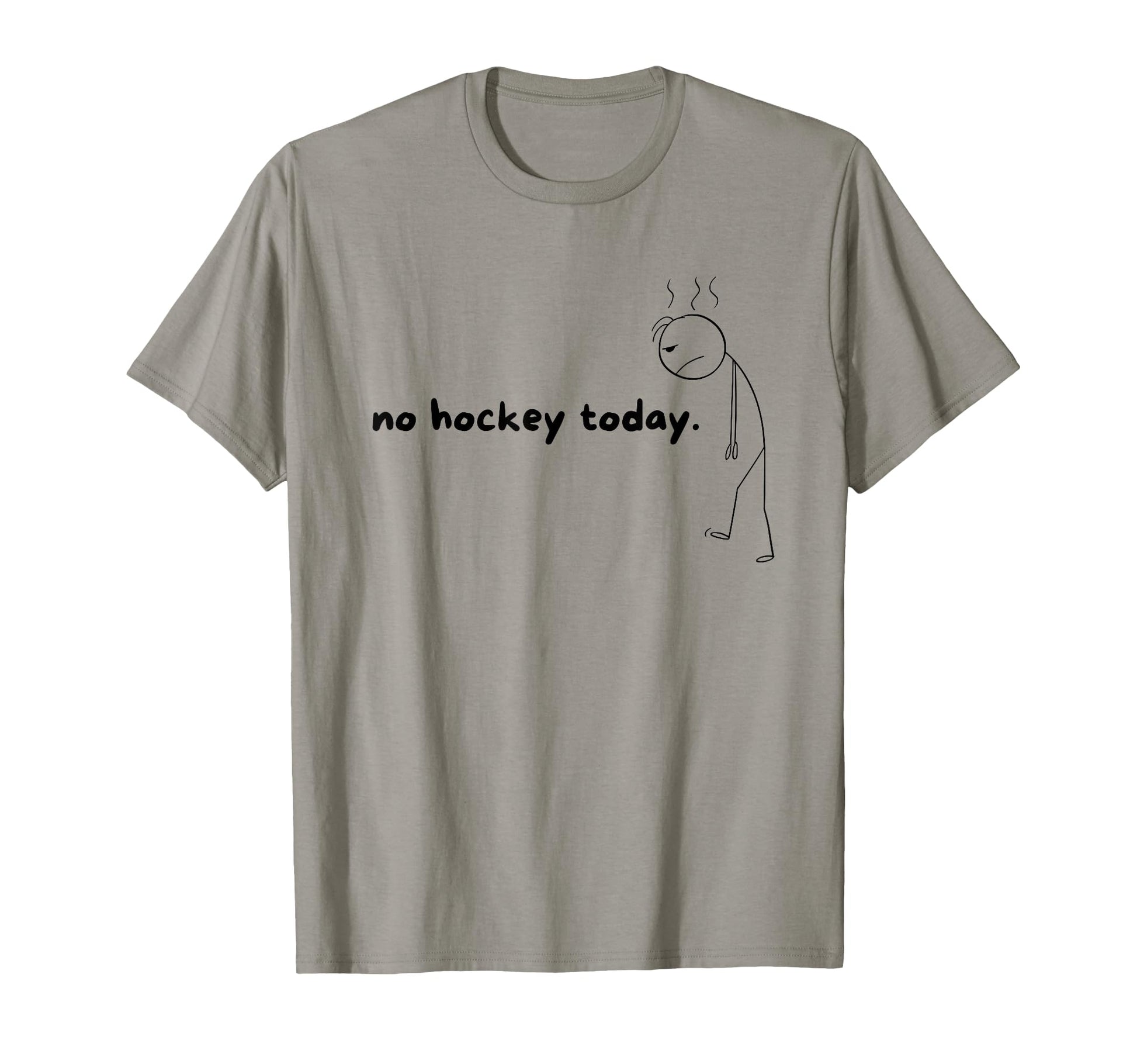 No Hockey Today Gifts Hockey Lovers T-Shirt - Fun Novelty Design Men Women - T-Shirt, Sweatshirt, Hoodie