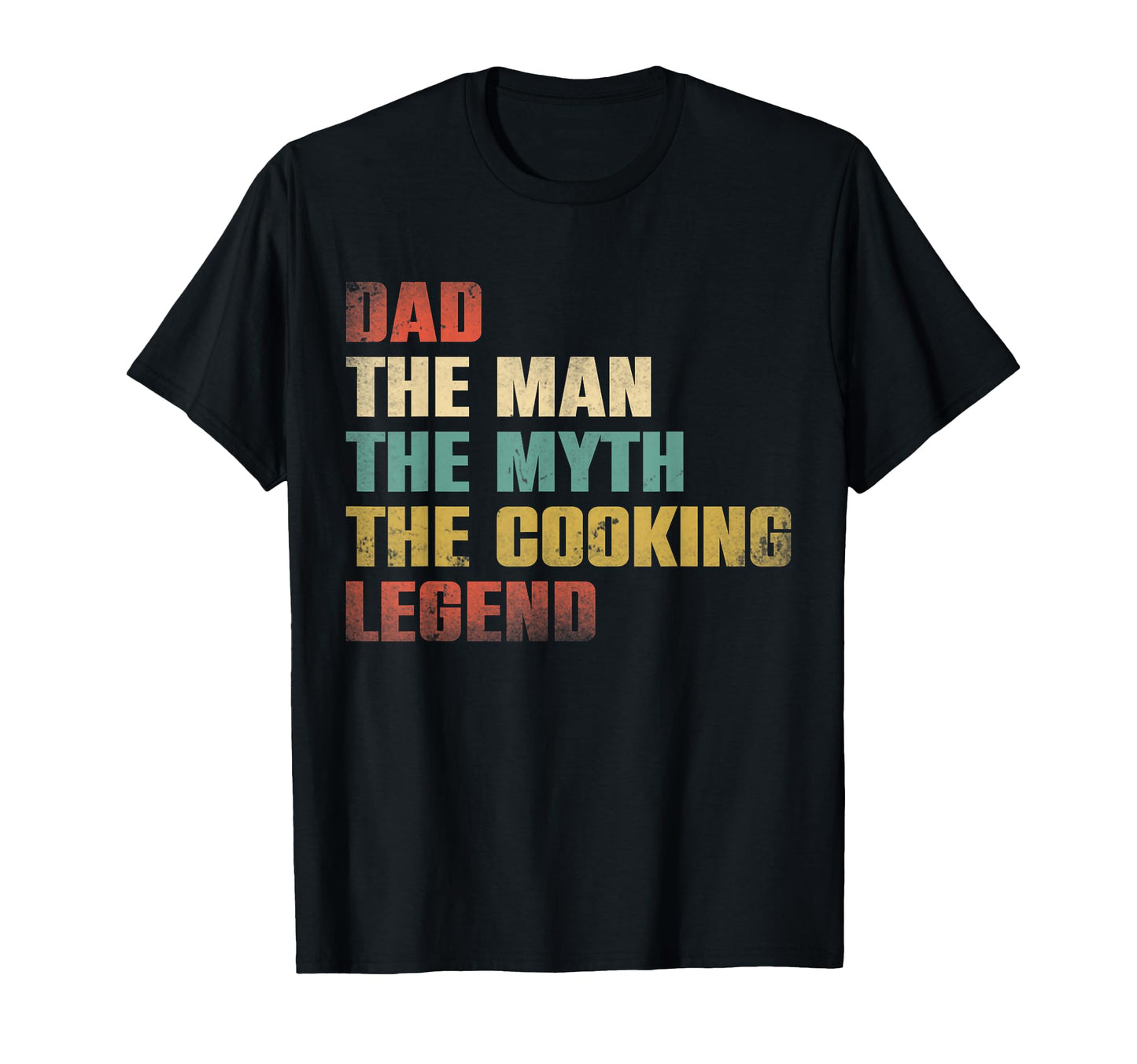 Dad Myth Cooking Legend Funny Gift T-Shirt - Casual Everyday Wear Men Women - T-Shirt, Sweatshirt, Hoodie