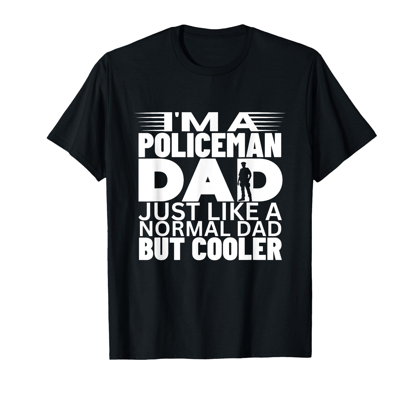 Policeman Dad Like Normal But Cooler T-Shirt - Custom Art Print for Adults - T-Shirt, Sweatshirt, Hoodie
