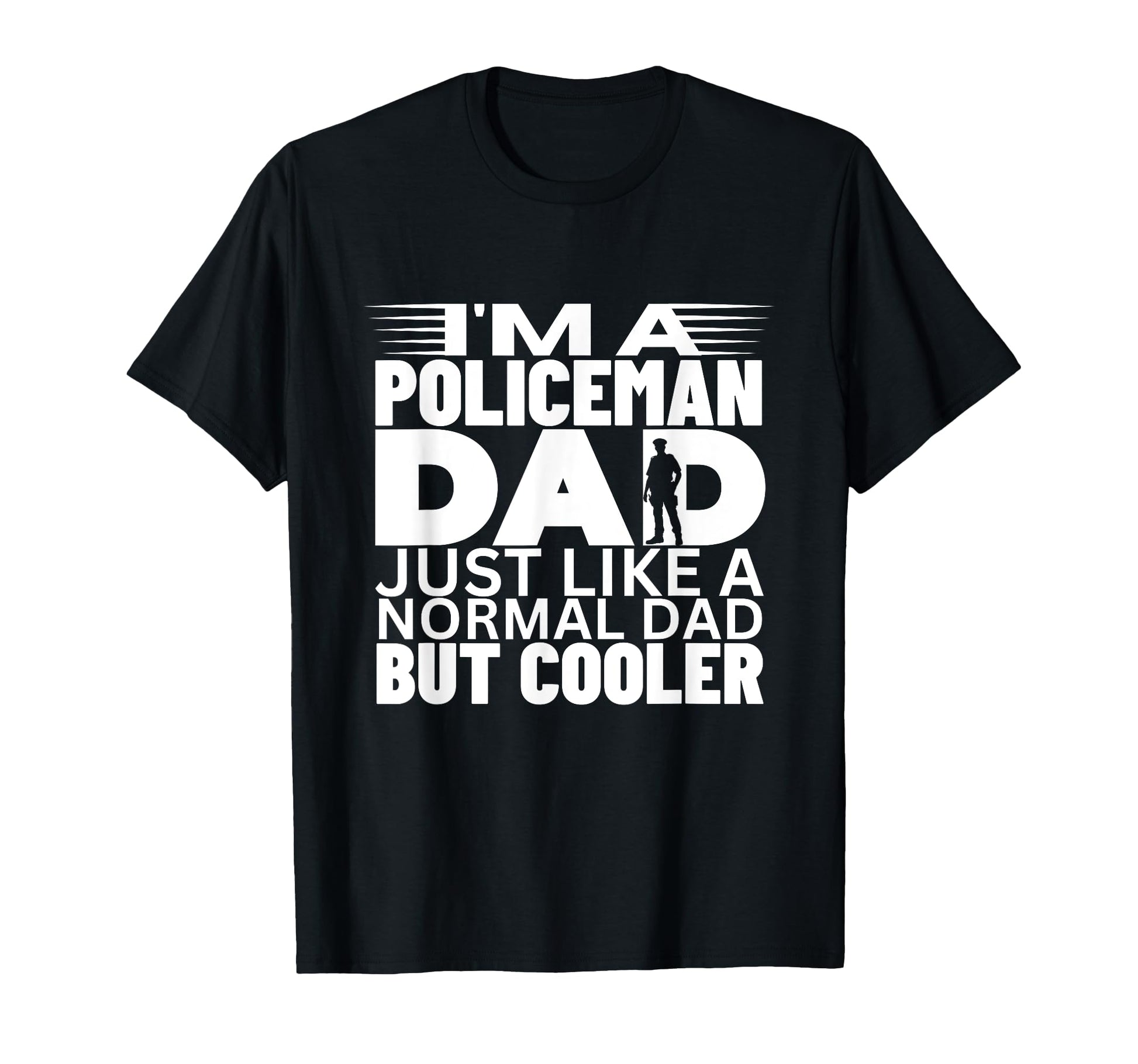 Policeman Dad Like Normal But Cooler T-Shirt - Custom Art Print for Adults - T-Shirt, Sweatshirt, Hoodie