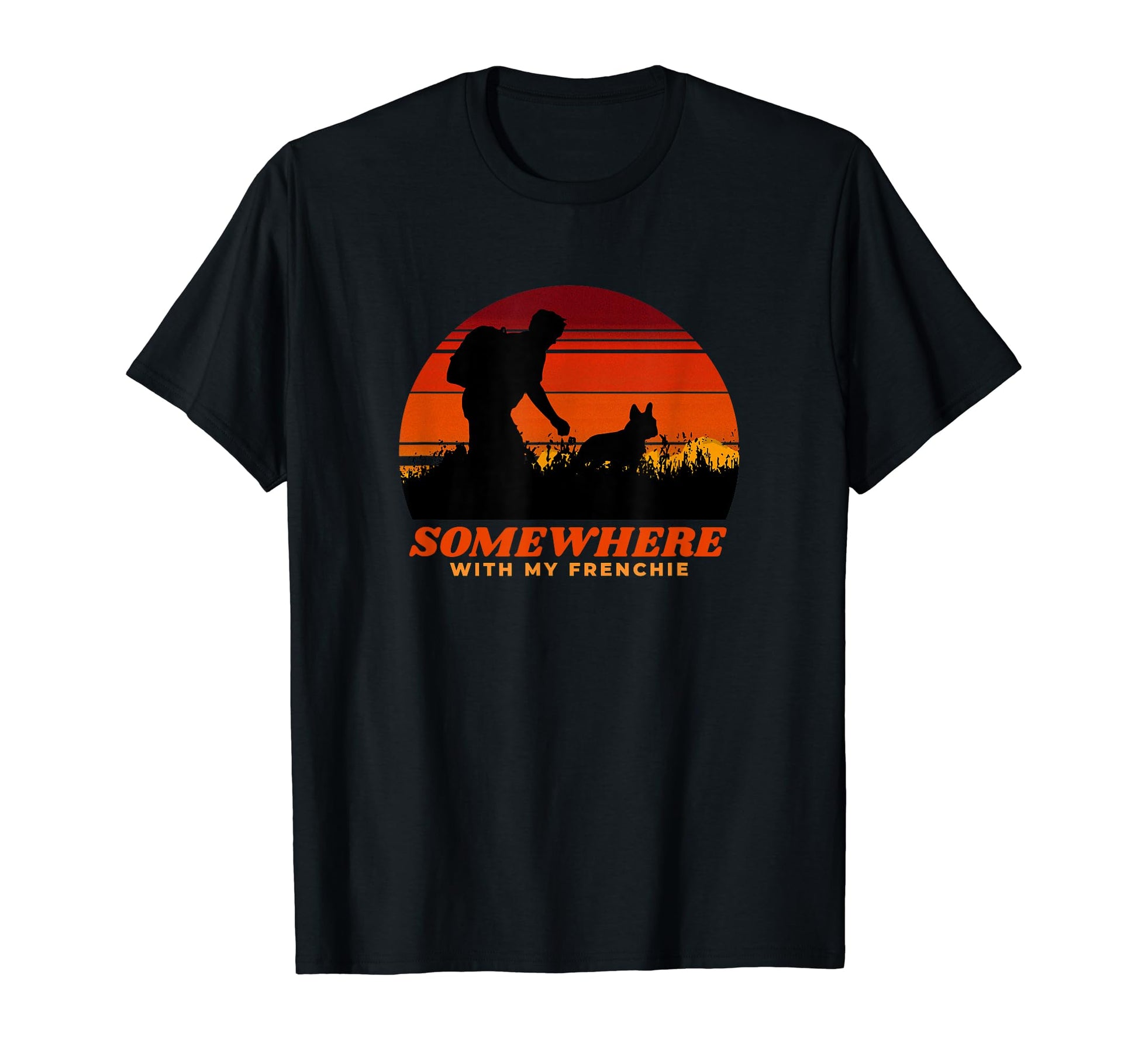 Somewhere My Frenchie Dog Dad Gift T-Shirt - Novelty Apparel for Adults - T-Shirt, Sweatshirt, Hoodie