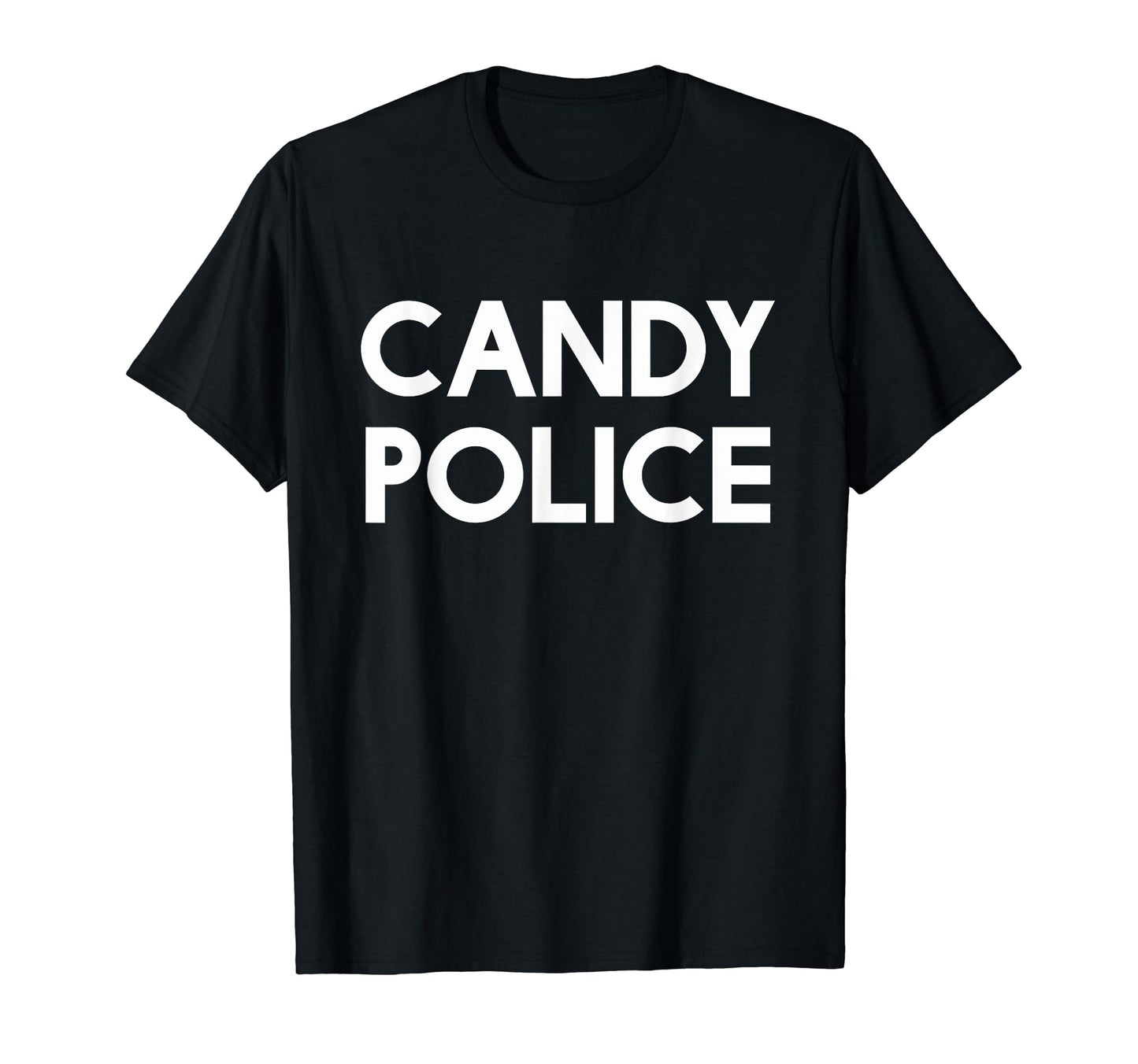 Candy Police Funny Mom Or Dad T-Shirt - Fun Novelty Design Men Women - T-Shirt, Sweatshirt, Hoodie