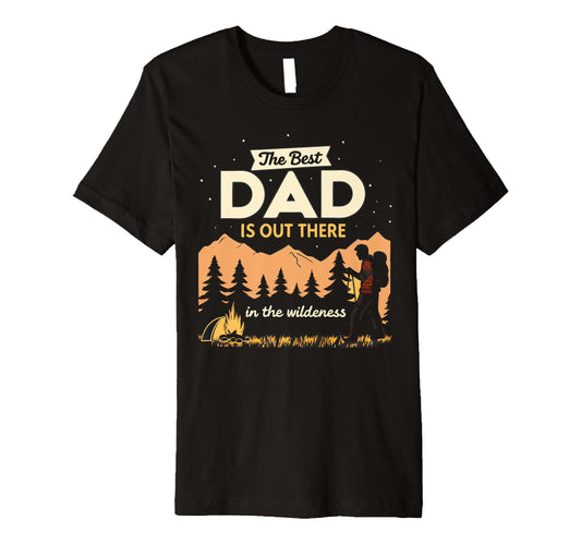 Adventure Dad Best Dad Is Out T-Shirt - Casual Everyday Wear Men Women - T-Shirt, Sweatshirt, Hoodie