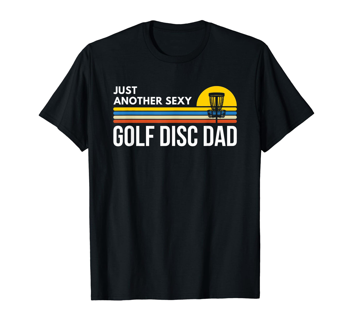 Funny Dad Disc Golf Shirts T-Shirt - Streetwear Style Unisex - T-Shirt, Sweatshirt, Hoodie