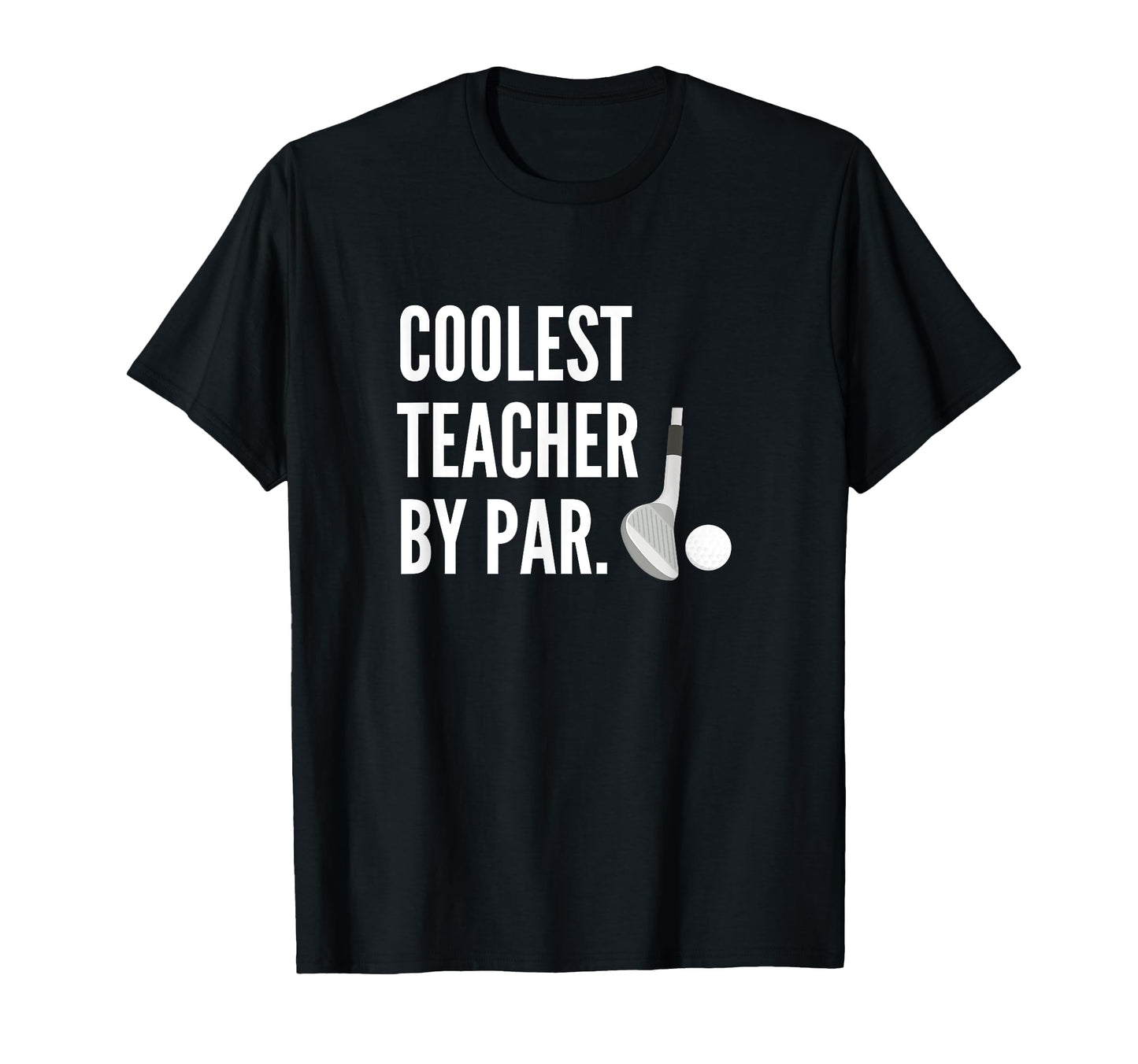 Coolest Teacher Par Golfing Pun T-Shirt - Fun Novelty Design Men Women - T-Shirt, Sweatshirt, Hoodie