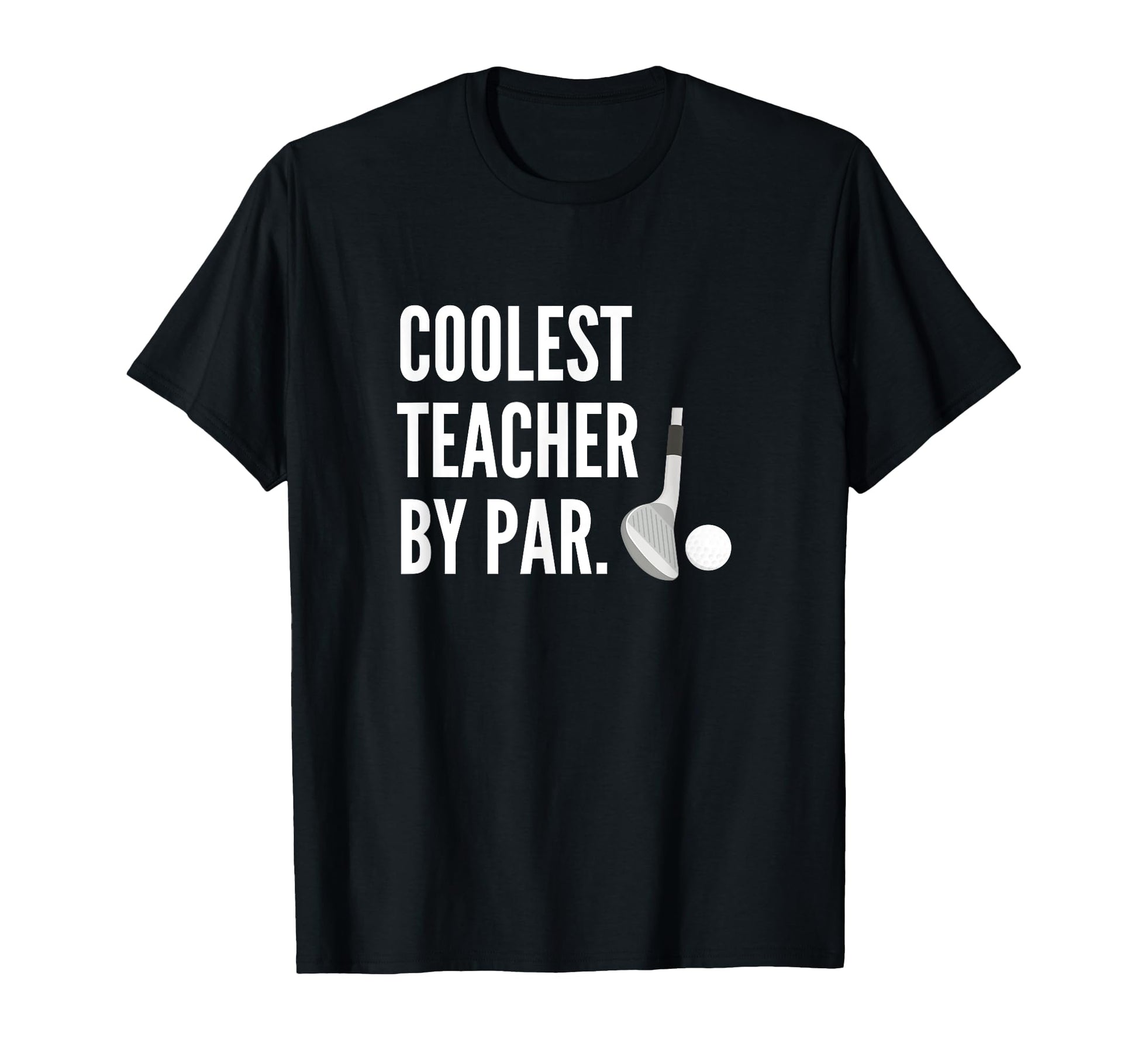 Coolest Teacher Par Golfing Pun T-Shirt - Fun Novelty Design Men Women - T-Shirt, Sweatshirt, Hoodie