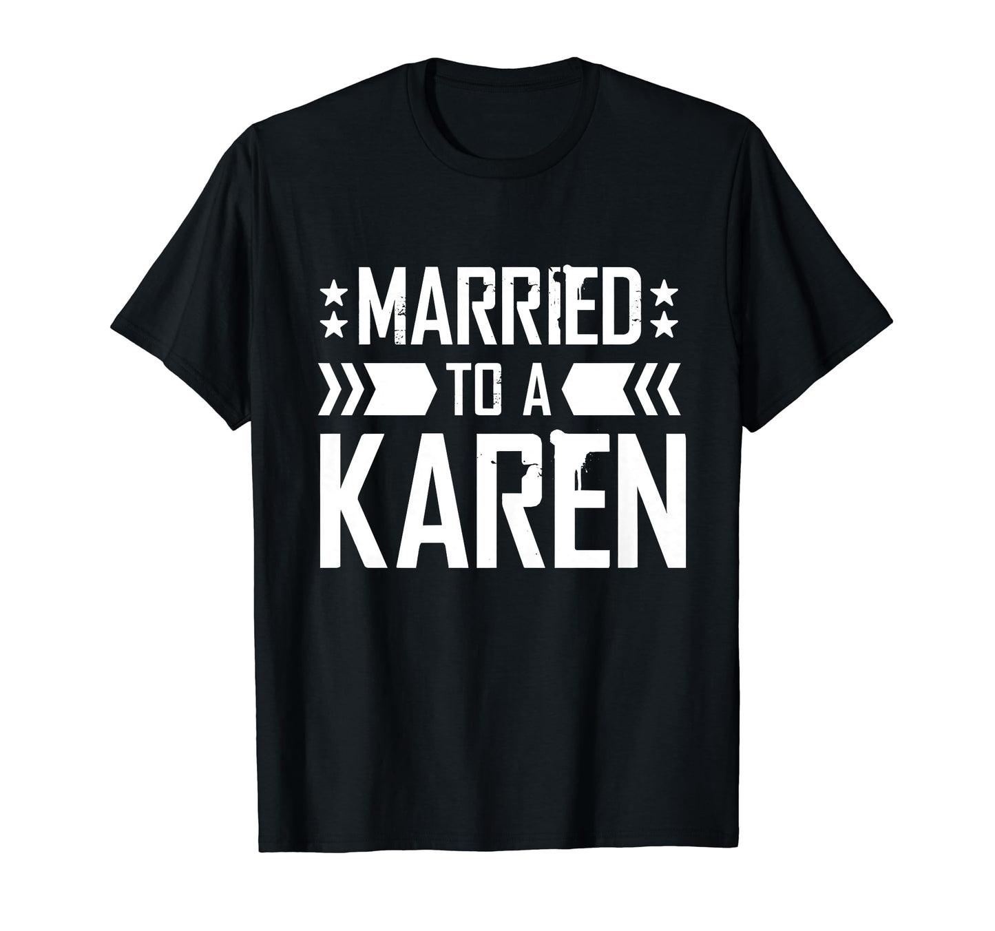 Im Married To Karen I Married Karen Funny T-Shirt - Graphic Print Unisex - T-Shirt, Sweatshirt, Hoodie