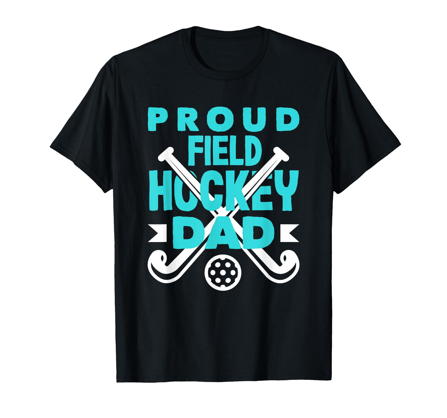 Proud Field Hockey Dad Field Hockey T-Shirt - Unique Graphic for Adults - T-Shirt, Sweatshirt, Hoodie