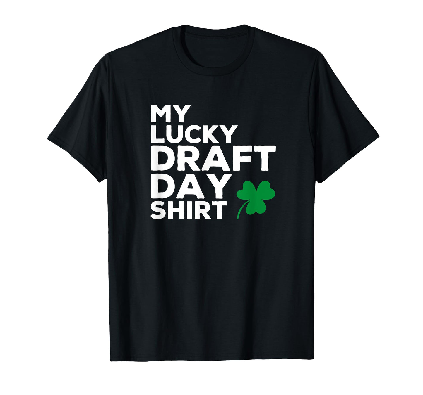 My Lucky Draft Day Lucky Fantasy Football T-Shirt - Graphic Print Unisex - T-Shirt, Sweatshirt, Hoodie