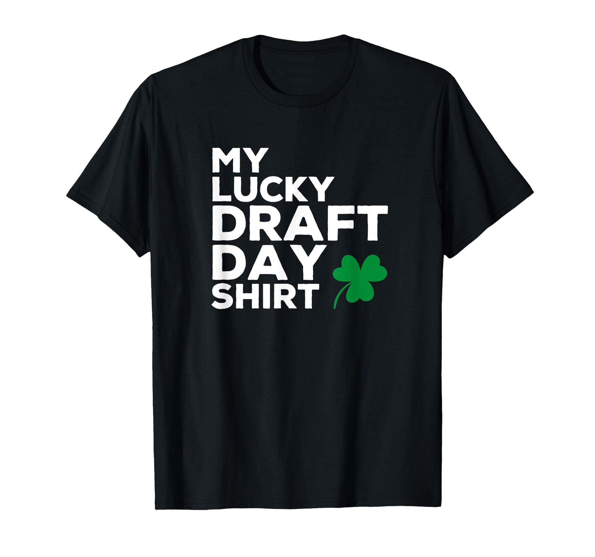 My Lucky Draft Day Lucky Fantasy Football T-Shirt - Graphic Print Unisex - T-Shirt, Sweatshirt, Hoodie