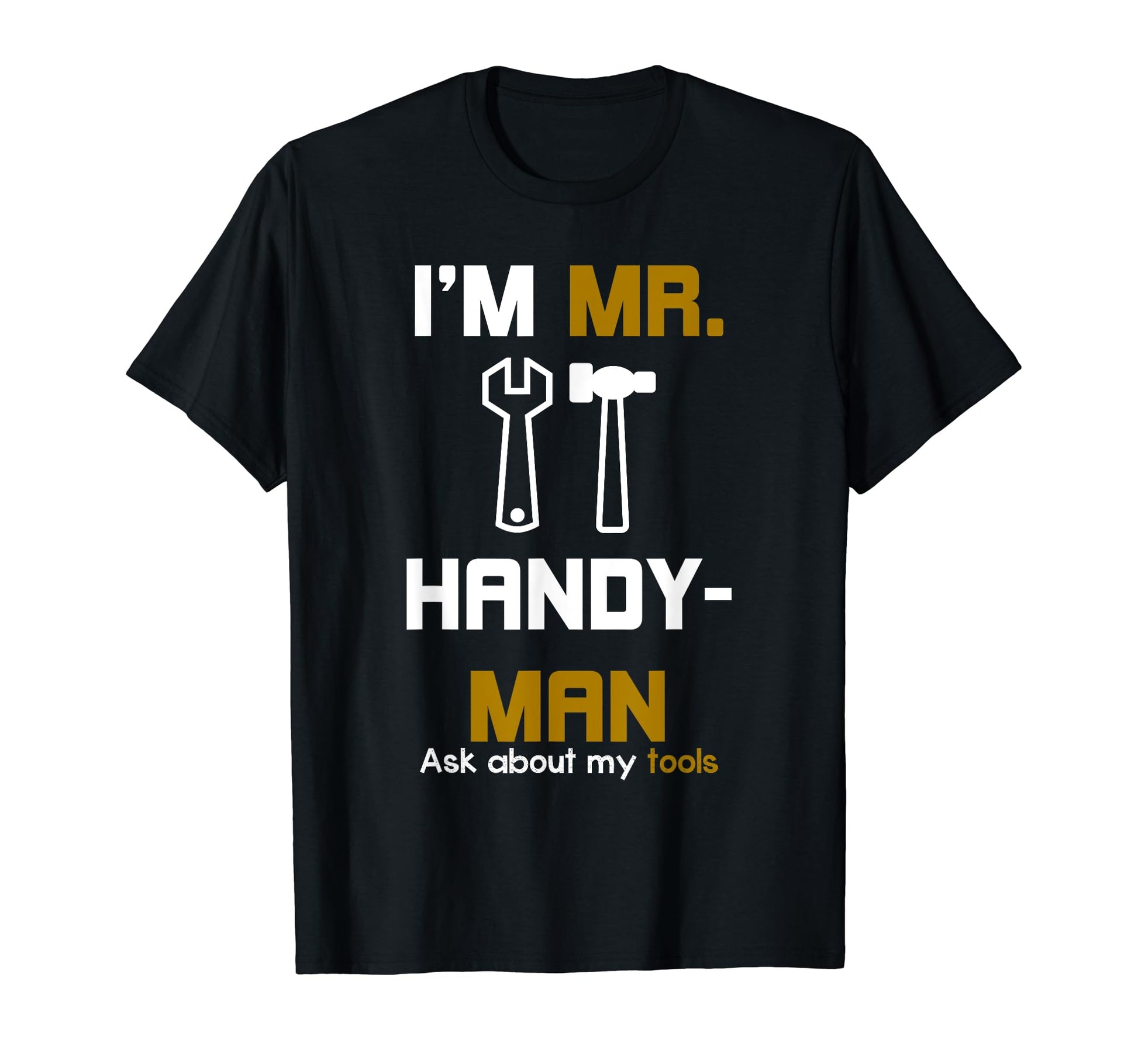 Handyman Gifts Im Mr Handyman Ask T-Shirt - Aesthetic Graphic Men Women - T-Shirt, Sweatshirt, Hoodie