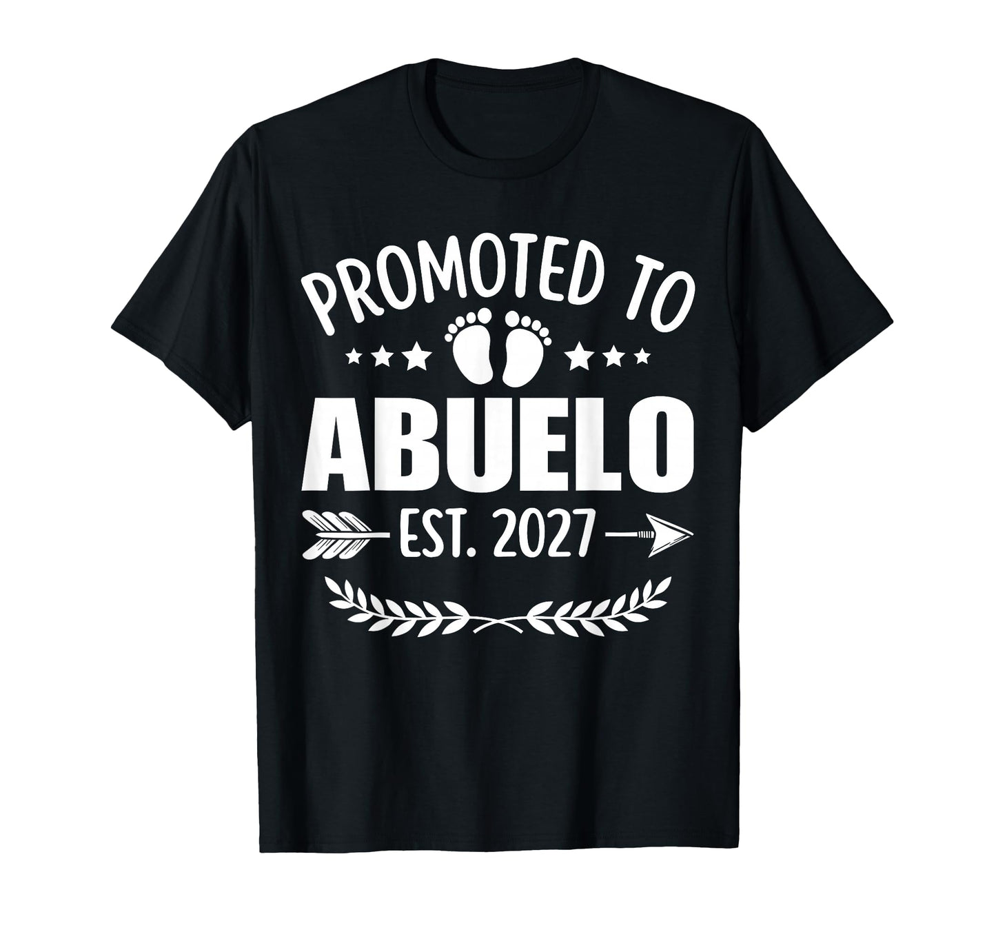 Promoted To Abuelo Est 2027 T-Shirt - Casual Everyday Wear Men Women - T-Shirt, Sweatshirt, Hoodie