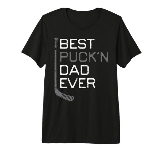 Best Puckin Dad Ever Ice Hockey T-Shirt - Streetwear Style for Adults - T-Shirt, Sweatshirt, Hoodie