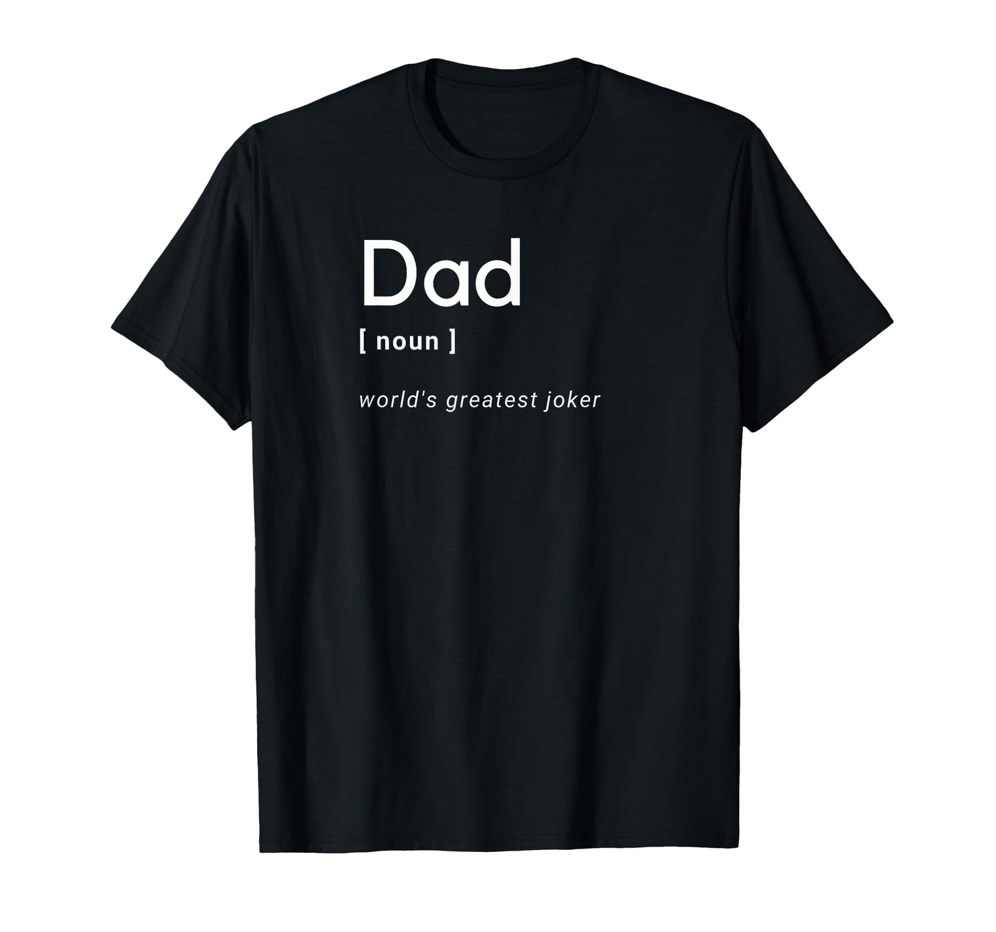 Dad Noun Worlds Greatest Joker Funny T-Shirt - Novelty Apparel Men Women - T-Shirt, Sweatshirt, Hoodie
