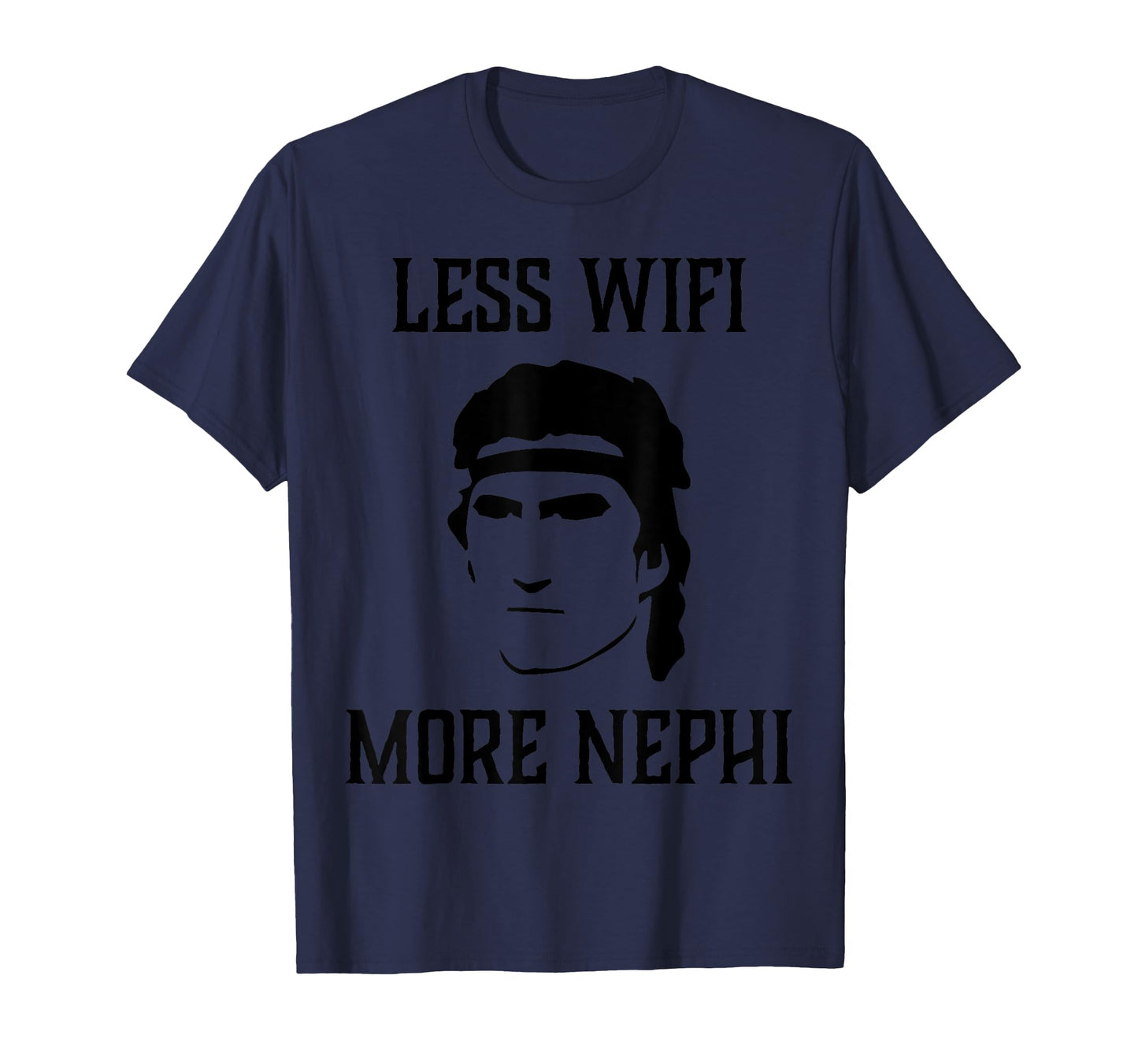 Less Wifi More Nephi Lds Funny Memes T-Shirt - Novelty Apparel for Adults - T-Shirt, Sweatshirt, Hoodie
