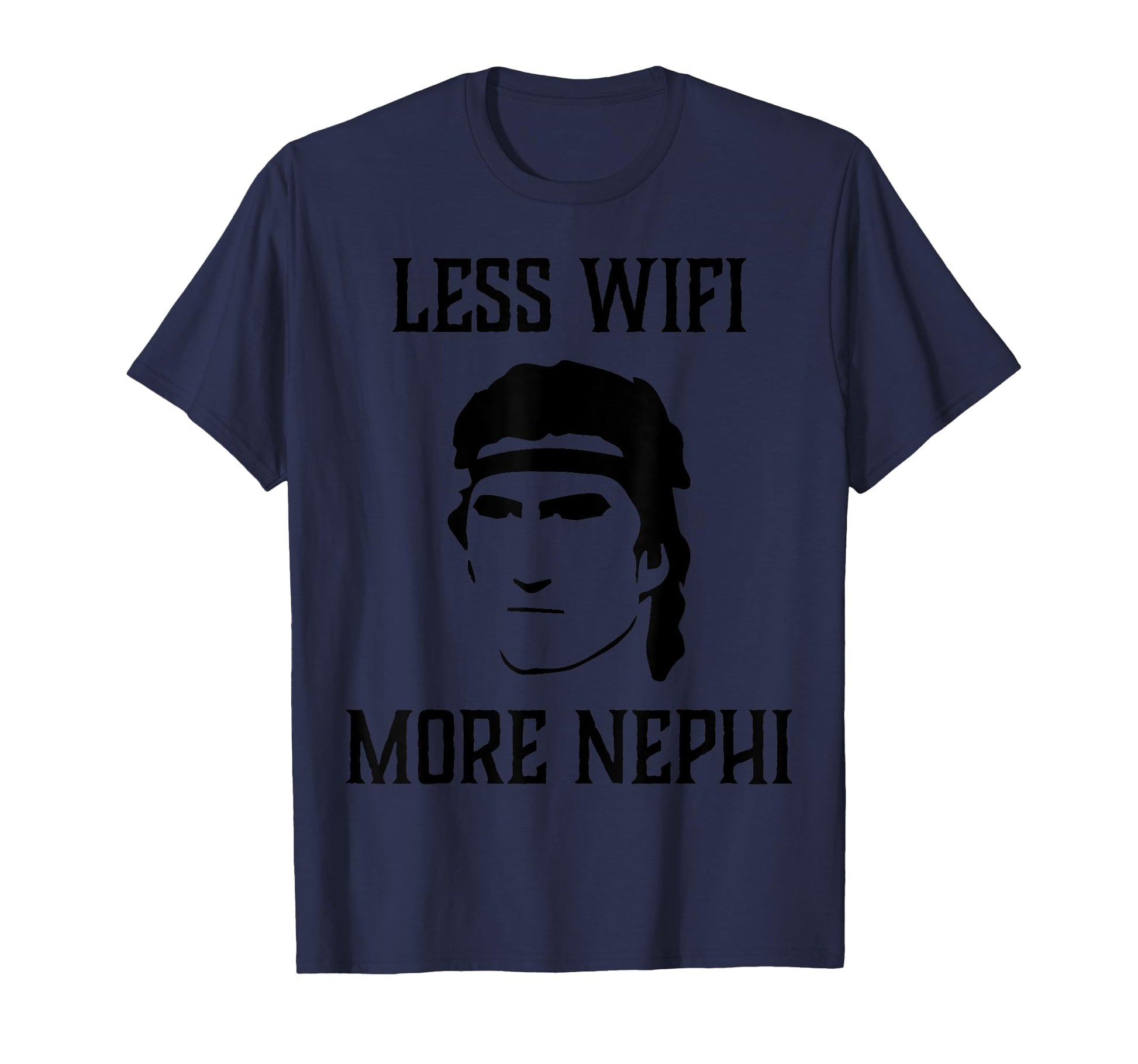Less Wifi More Nephi Lds Funny Memes T-Shirt - Novelty Apparel for Adults - T-Shirt, Sweatshirt, Hoodie