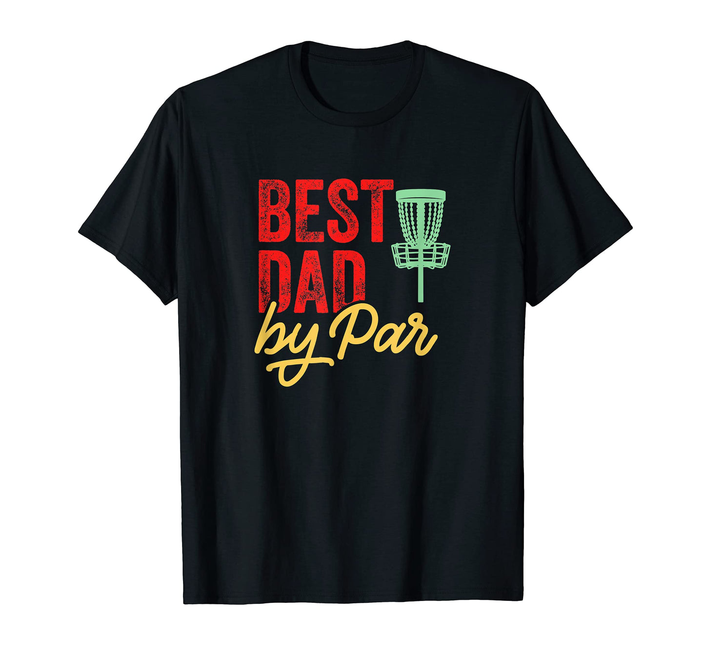 Best Dad Par Funny Disc Golf Frisbee T-Shirt - Custom Art Print for Adults - T-Shirt, Sweatshirt, Hoodie
