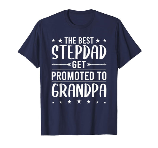 Best Stepdads Get Promoted To T-Shirt - Casual Everyday Wear for Adults - T-Shirt, Sweatshirt, Hoodie