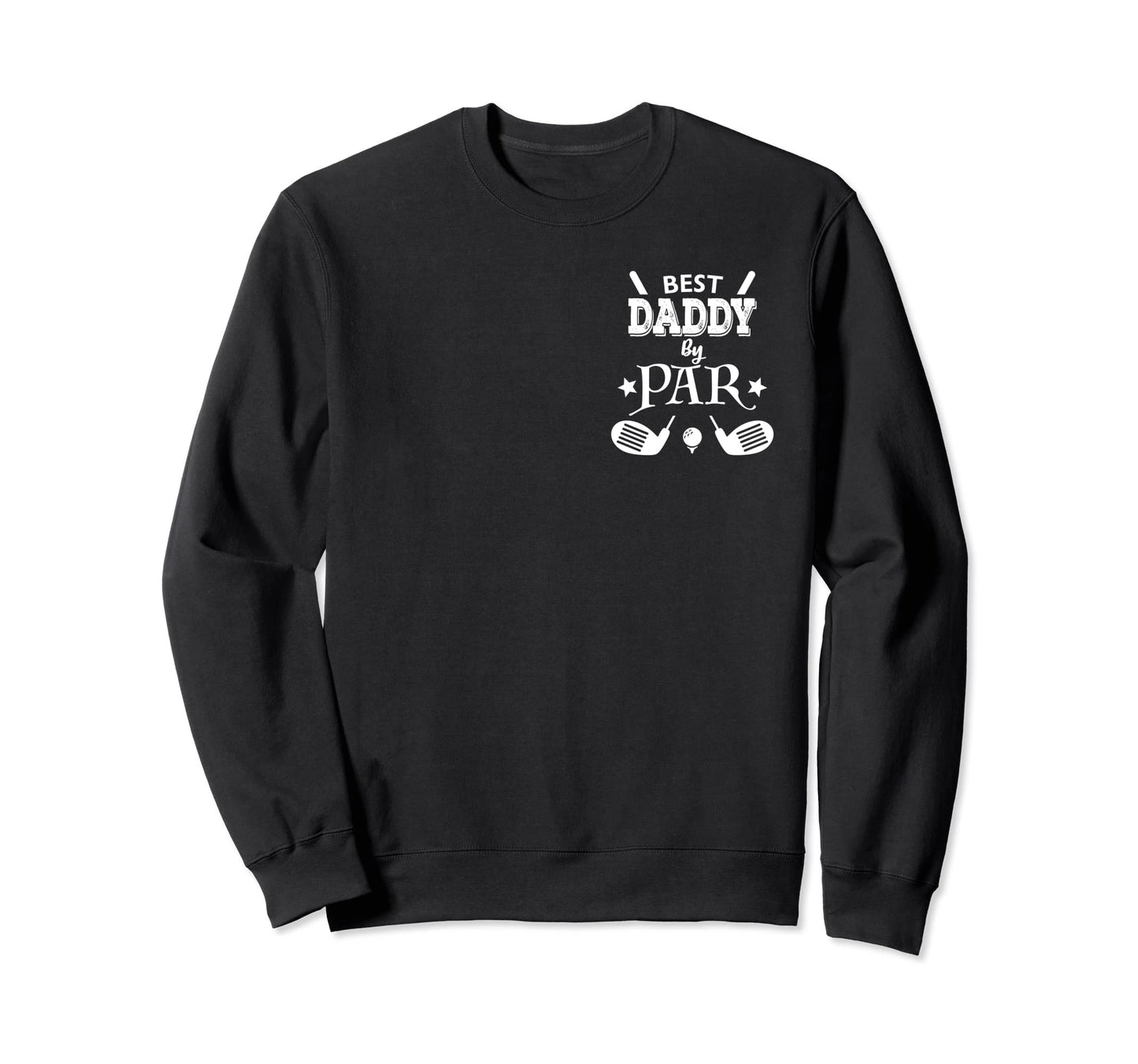Best Daddy Par Funny Golf Sweatshirt - Aesthetic Graphic for Adults - T-Shirt, Sweatshirt, Hoodie