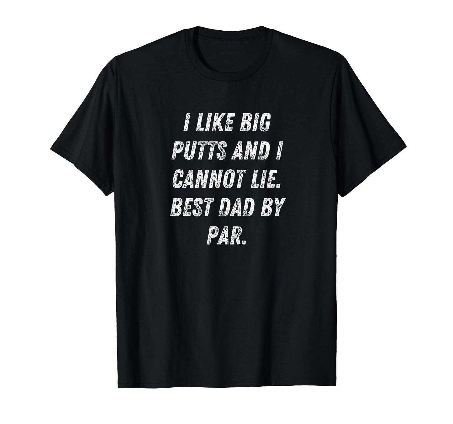 I Like Big Puts Funny Par Golf Dad Joke T-Shirt - Custom Art Print Unisex - T-Shirt, Sweatshirt, Hoodie