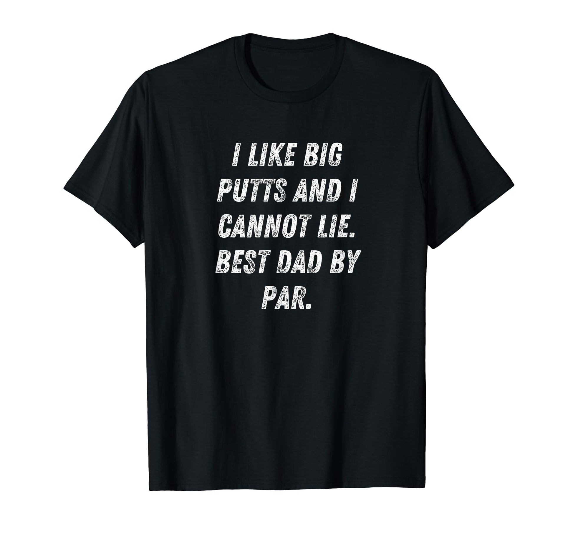 I Like Big Puts Funny Par Golf Dad Joke T-Shirt - Custom Art Print Unisex - T-Shirt, Sweatshirt, Hoodie
