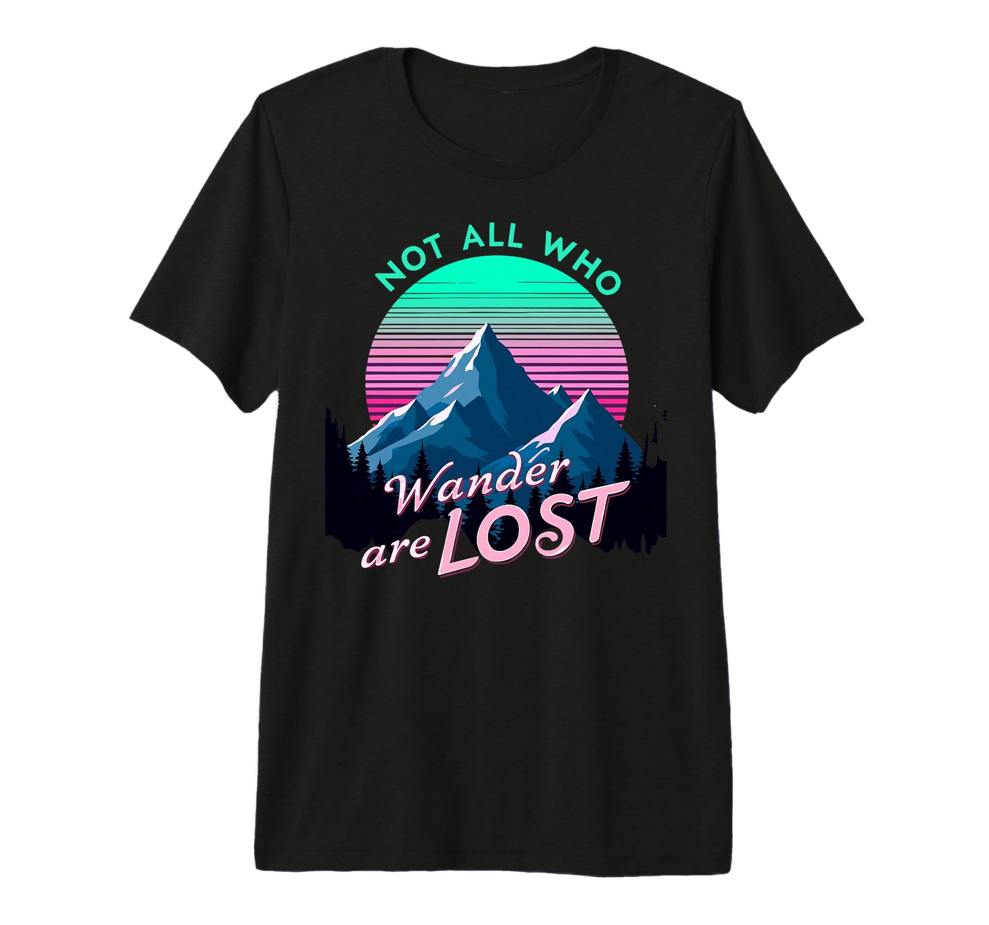 Not All Who Wander Lost Camping T-Shirt - Fun Novelty Design for Adults - T-Shirt, Sweatshirt, Hoodie